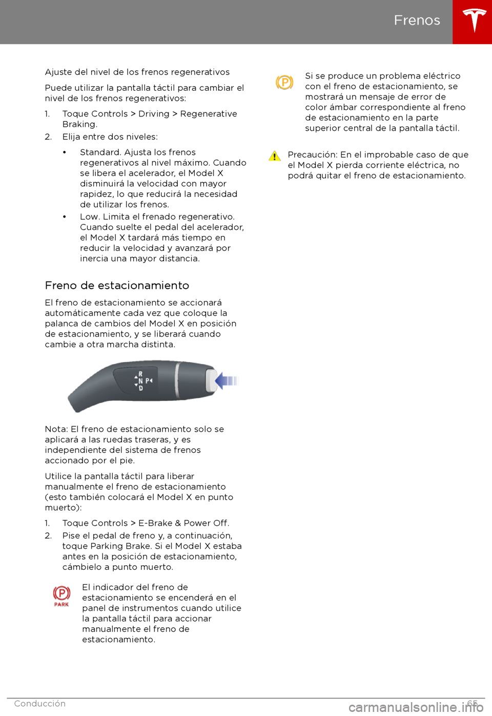 TESLA MODEL X 2017  Manual del propietario (in Spanish) Ajuste del nivel de los frenos regenerativos
Puede utilizar la pantalla t