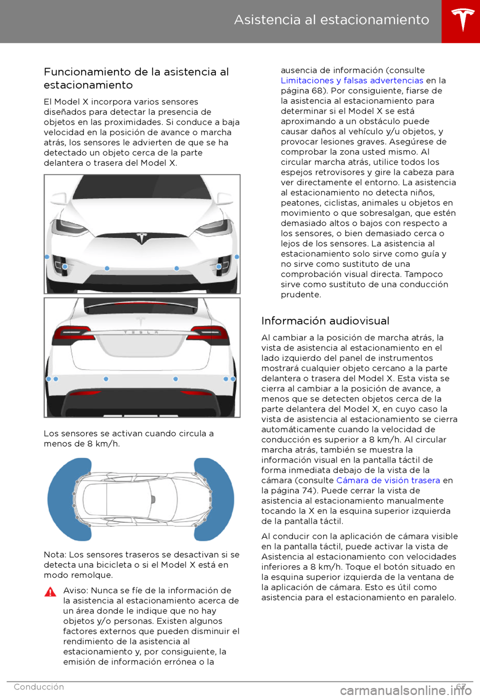 TESLA MODEL X 2017  Manual del propietario (in Spanish) Funcionamiento de la asistencia al
estacionamiento
El Model X incorpora varios sensores
dise