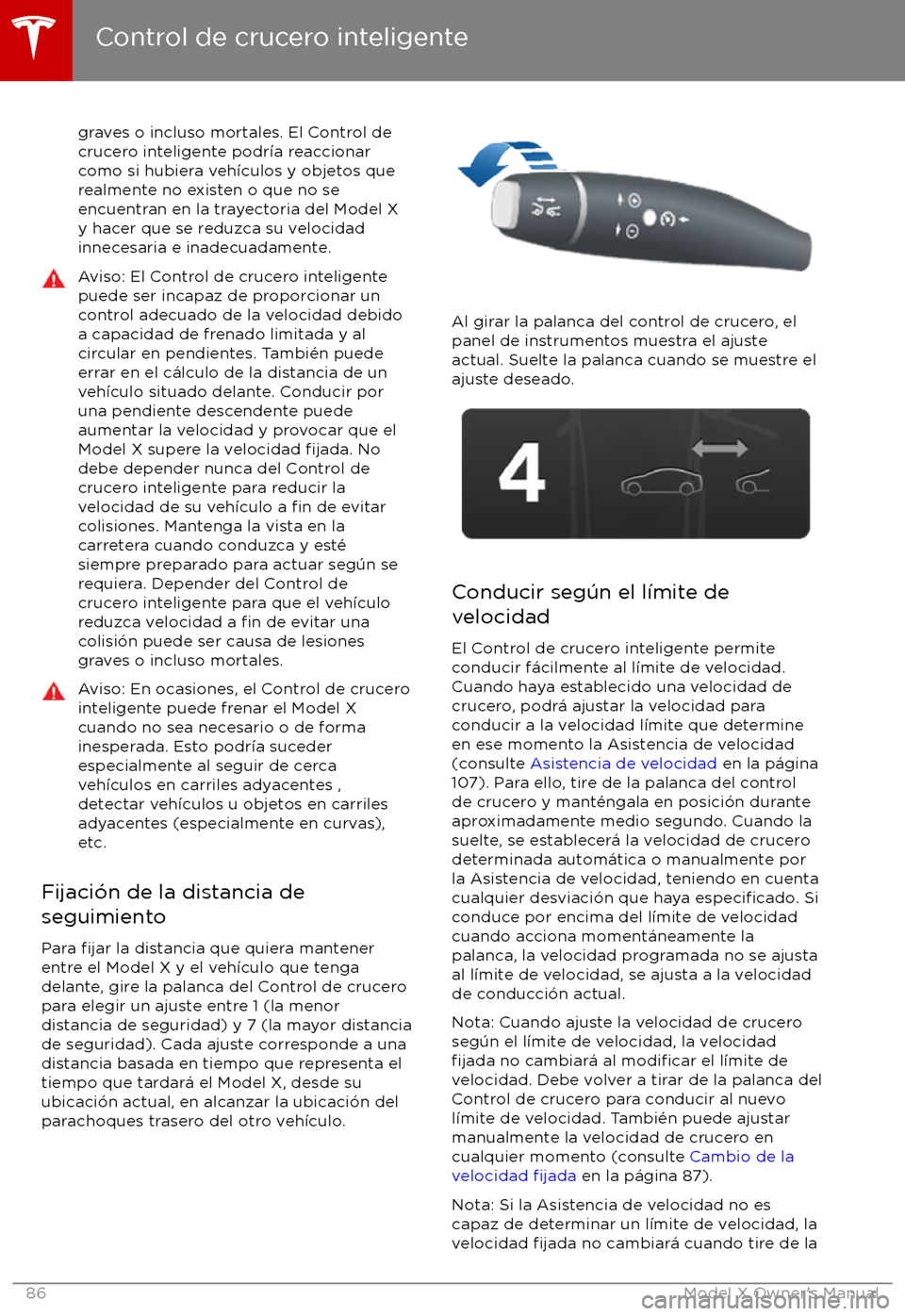 TESLA MODEL X 2017 Manual del propietario (in Spanish) graves o incluso mortales. El Control decrucero inteligente podr TESLA MODEL X 2017 Manual del propietario (in Spanish) graves o incluso mortales. El Control decrucero inteligente podr