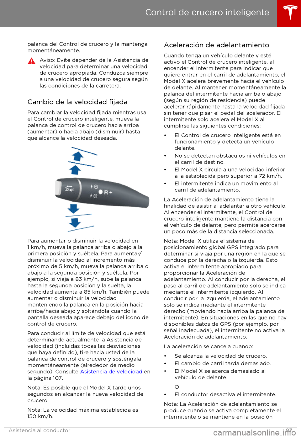TESLA MODEL X 2017 Manual del propietario (in Spanish) palanca del Control de crucero y la mantenga
moment TESLA MODEL X 2017 Manual del propietario (in Spanish) palanca del Control de crucero y la mantenga
moment