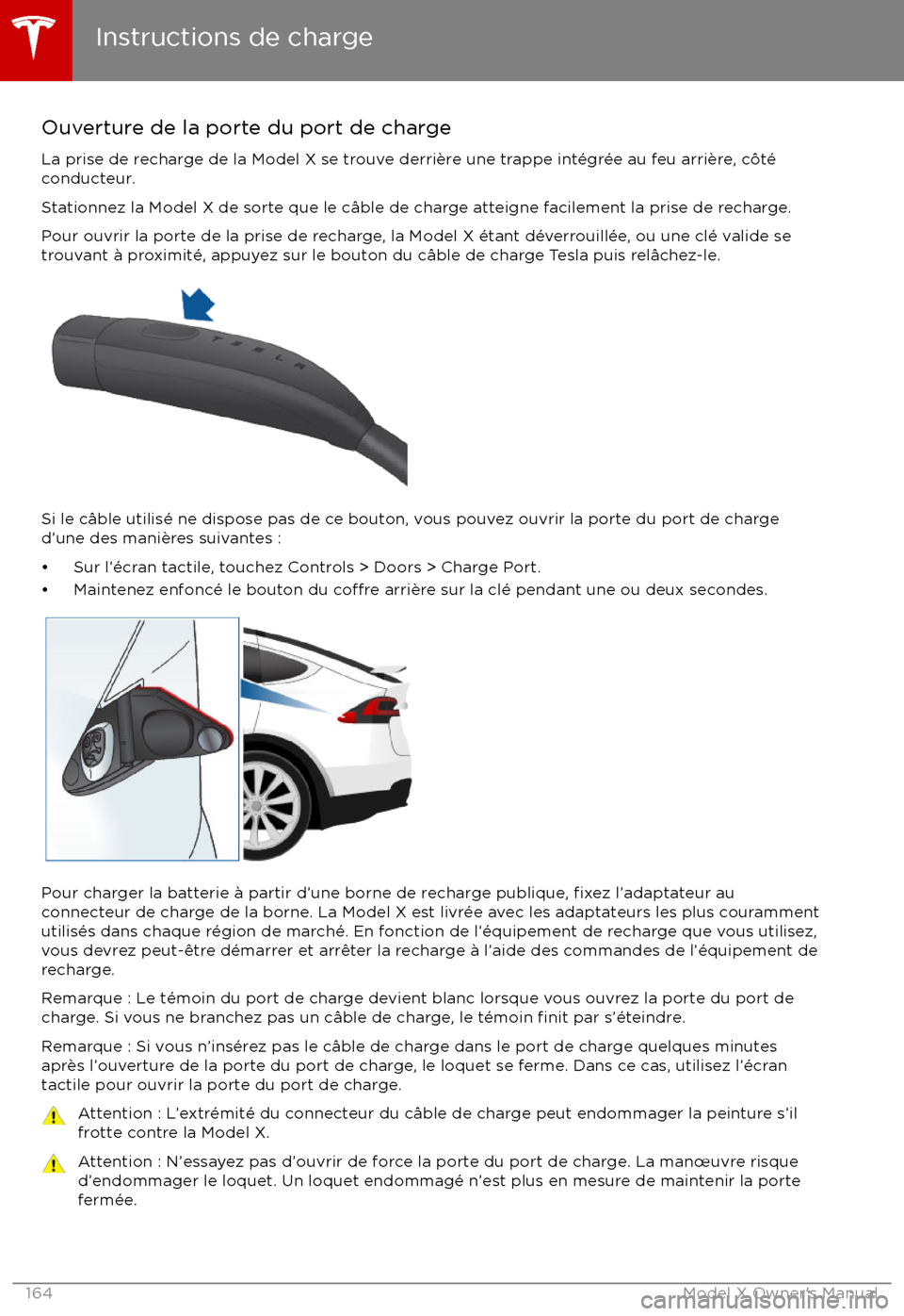 TESLA MODEL X 2017 Manuel du propriétaire (Canada) (in French) Ouverture de la porte du port de charge
La prise de recharge de la Model X se trouve derri TESLA MODEL X 2017 Manuel du propriétaire (Canada) (in French) Ouverture de la porte du port de charge
La prise de recharge de la Model X se trouve derri