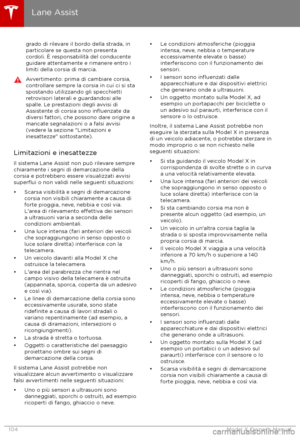TESLA MODEL X 2017 Manuale del proprietario (in Italian) grado di rilevare il bordo della strada, inparticolare se questa non presenta
cordoli. TESLA MODEL X 2017 Manuale del proprietario (in Italian) grado di rilevare il bordo della strada, inparticolare se questa non presenta
cordoli.