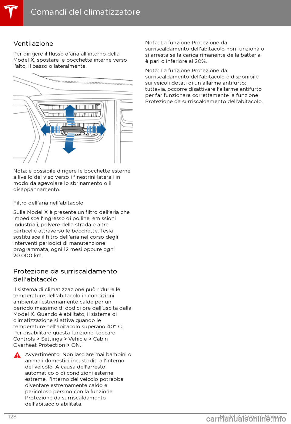 TESLA MODEL X 2017 Manuale del proprietario (in Italian) VentilazionePer dirigere il
flusso d TESLA MODEL X 2017 Manuale del proprietario (in Italian) VentilazionePer dirigere il
flusso d