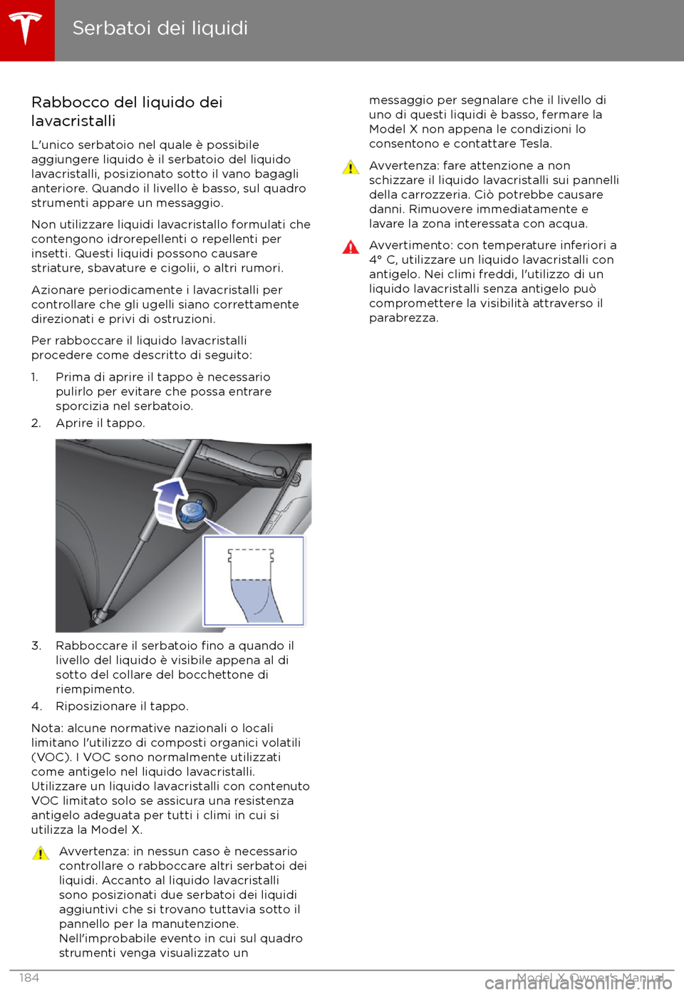 TESLA MODEL X 2017  Manuale del proprietario (in Italian) Rabbocco del liquido dei
lavacristalli
L