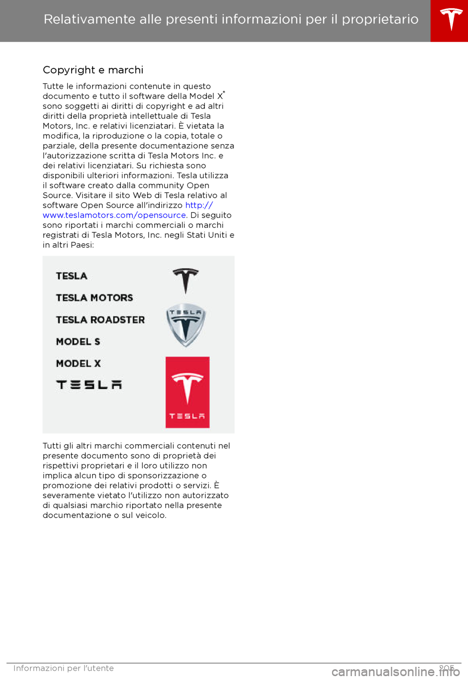 TESLA MODEL X 2017  Manuale del proprietario (in Italian) Copyright e marchiTutte le informazioni contenute in questo
documento e tutto il software della Model X 