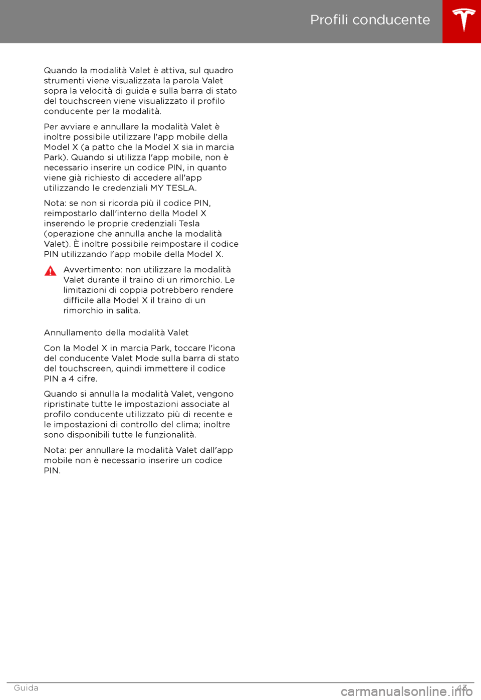 TESLA MODEL X 2017 Manuale del proprietario (in Italian) Quando la modalit TESLA MODEL X 2017 Manuale del proprietario (in Italian) Quando la modalit