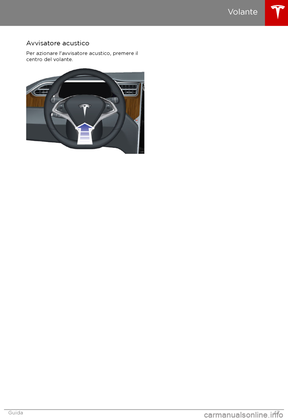 TESLA MODEL X 2017 Manuale del proprietario (in Italian) Avvisatore acusticoPer azionare l TESLA MODEL X 2017 Manuale del proprietario (in Italian) Avvisatore acusticoPer azionare l