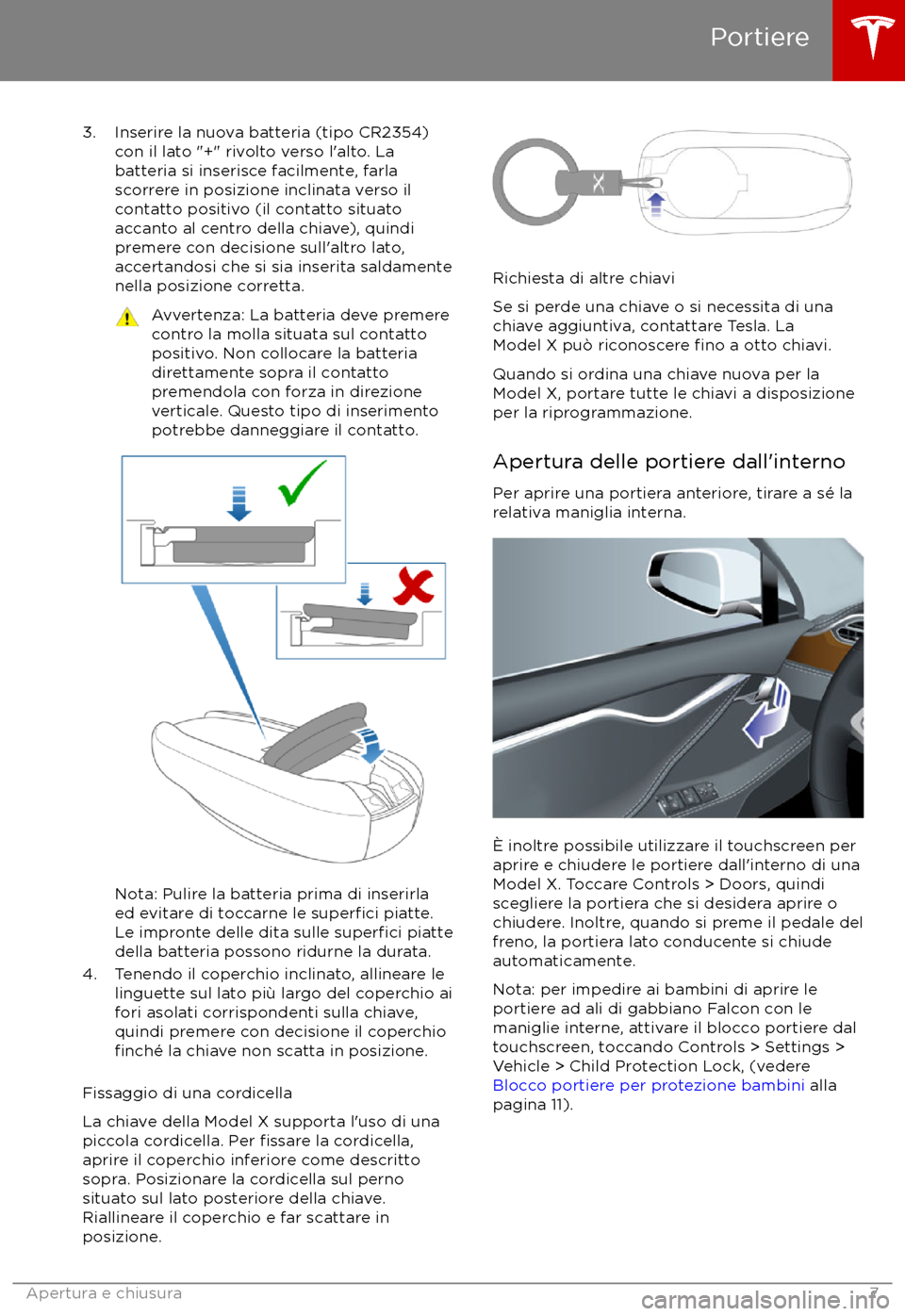 TESLA MODEL X 2017 Manuale del proprietario (in Italian) 3. Inserire la nuova batteria (tipo CR2354)con il lato "+" rivolto verso l TESLA MODEL X 2017 Manuale del proprietario (in Italian) 3. Inserire la nuova batteria (tipo CR2354)con il lato "+" rivolto verso l