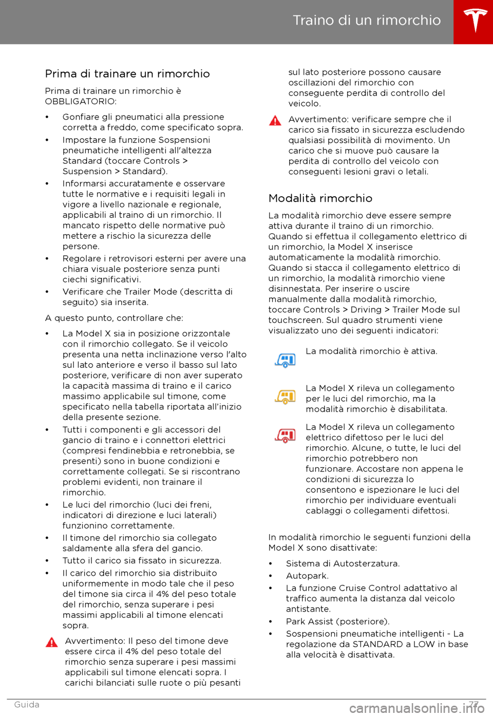 TESLA MODEL X 2017  Manuale del proprietario (in Italian) Prima di trainare un rimorchio
Prima di trainare un rimorchio è OBBLIGATORIO:
