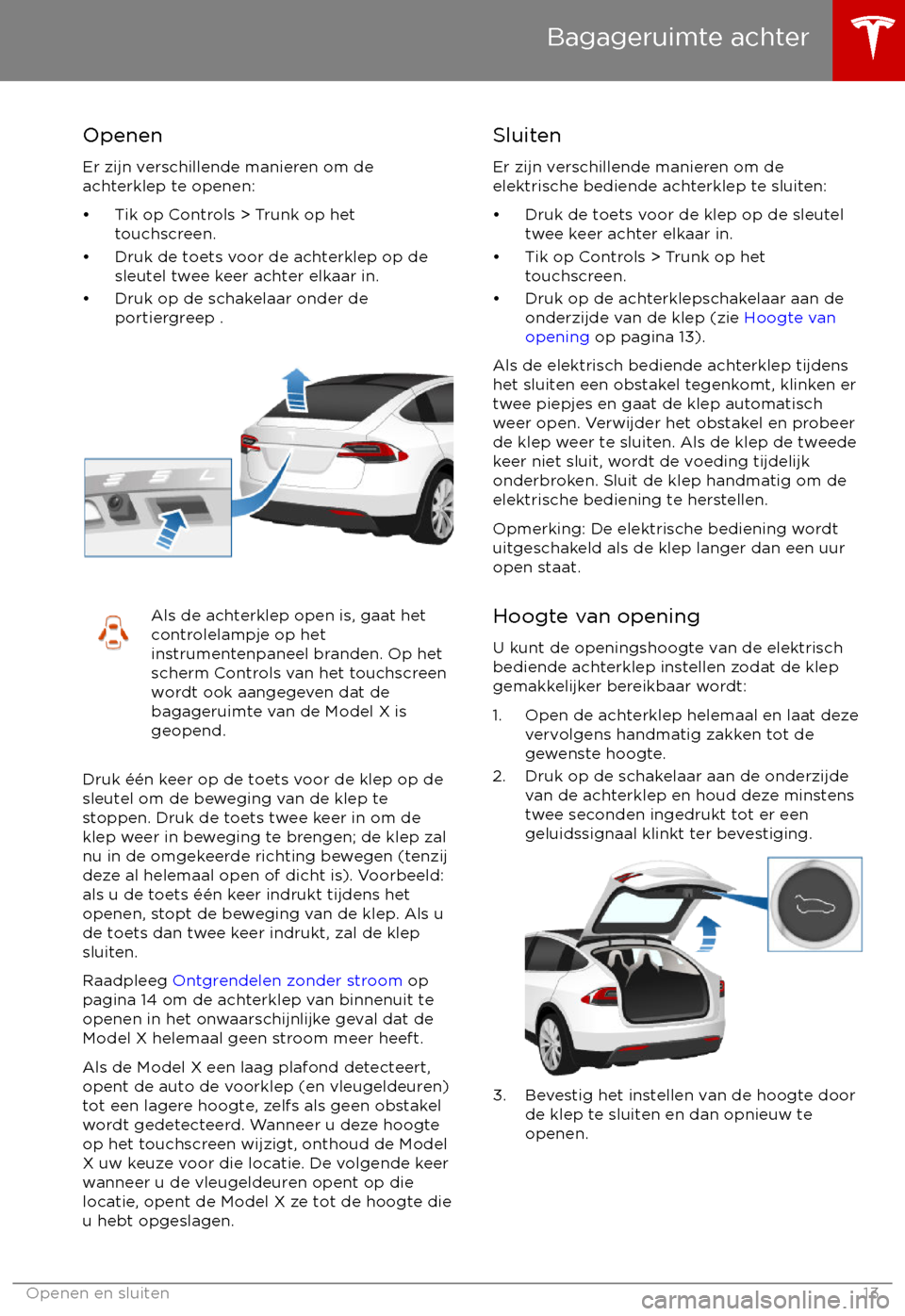 TESLA MODEL X 2017  Handleiding (in Dutch) Openen
Er zijn verschillende manieren om de
achterklep te openen:
