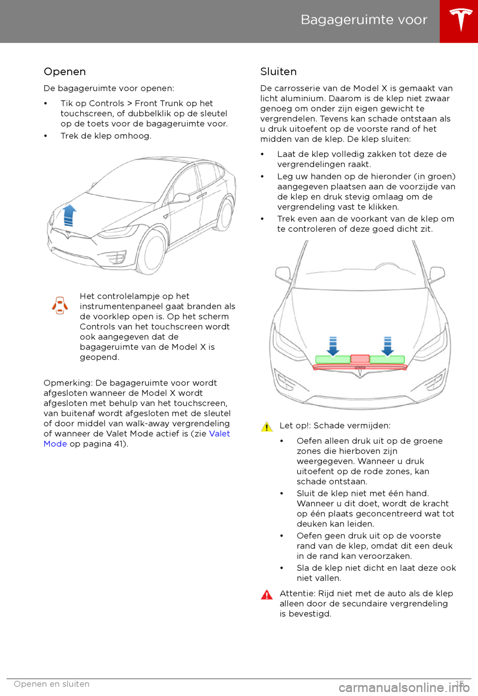 TESLA MODEL X 2017  Handleiding (in Dutch) Openen
De bagageruimte voor openen:
