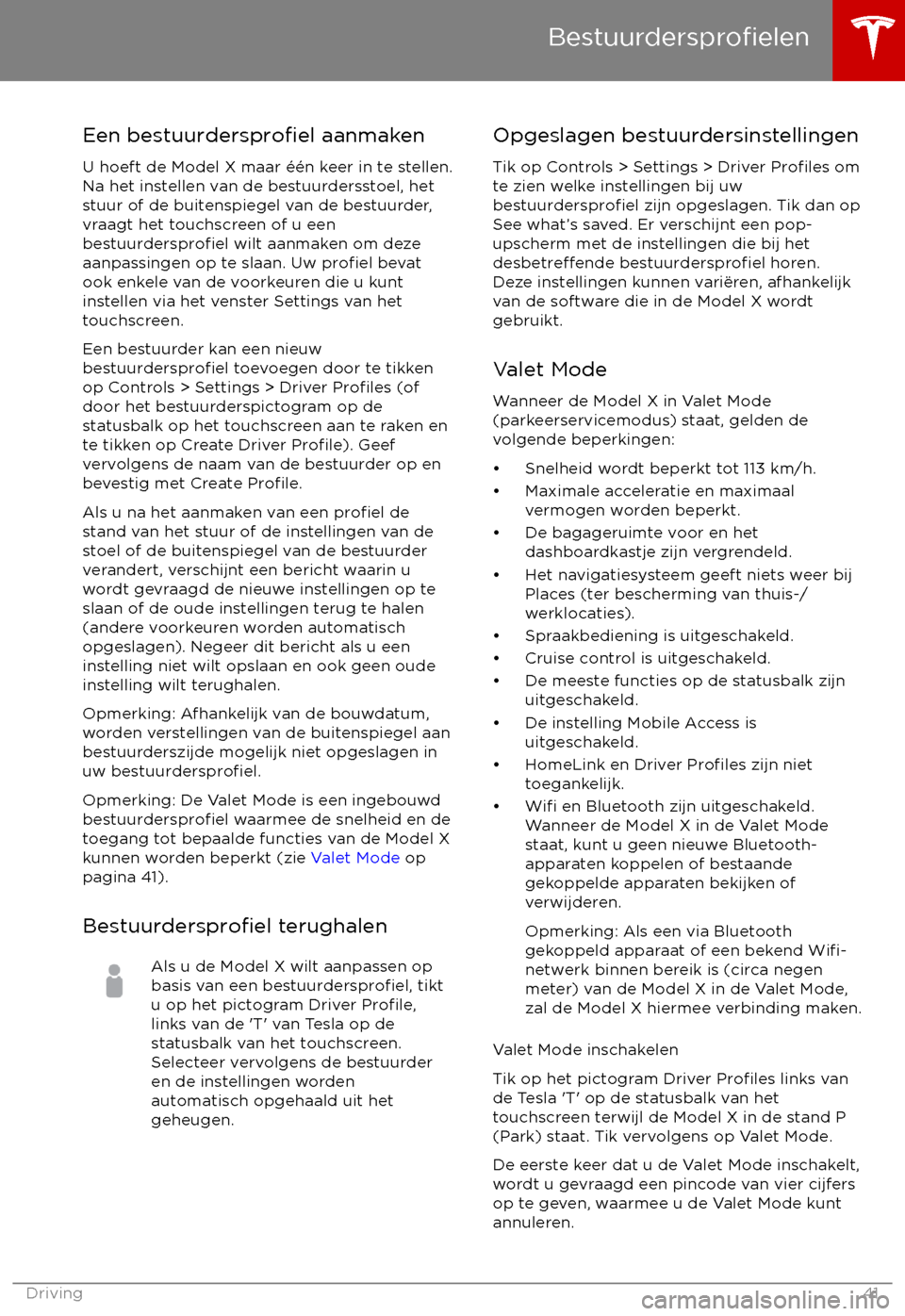 TESLA MODEL X 2017  Handleiding (in Dutch) Een bestuurdersprofiel aanmaken
U hoeft de Model X maar 