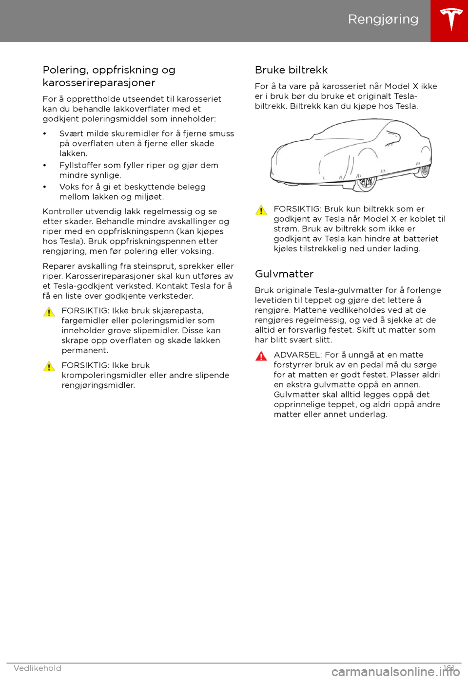 TESLA MODEL X 2017  Brukerhåndbok (in Norwegian) Polering, oppfriskning og
karosserireparasjoner
For  TESLA MODEL X 2017  Brukerhåndbok (in Norwegian) Polering, oppfriskning og
karosserireparasjoner
For
