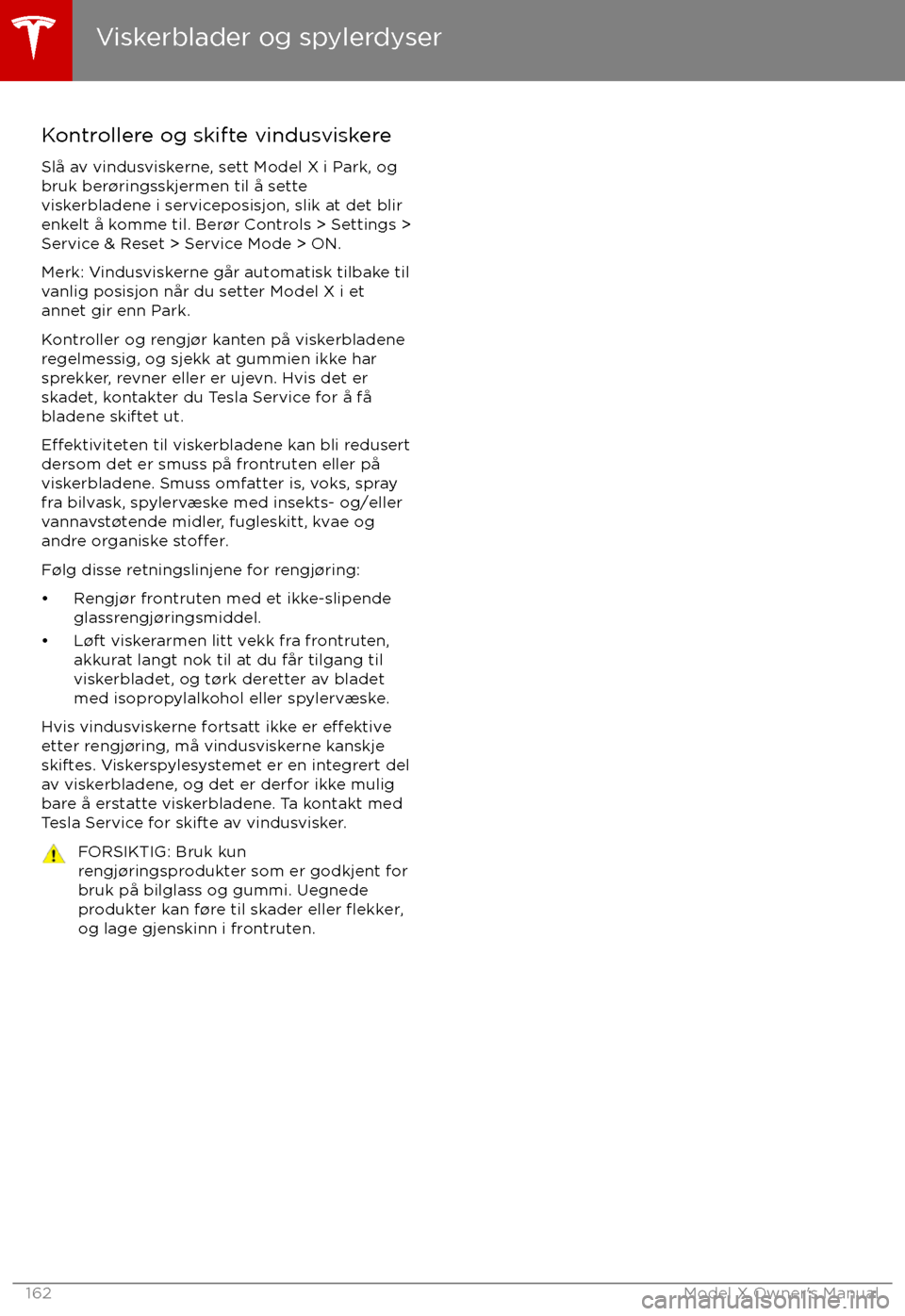 TESLA MODEL X 2017  Brukerhåndbok (in Norwegian) Kontrollere og skifte vindusviskere
Sl TESLA MODEL X 2017  Brukerhåndbok (in Norwegian) Kontrollere og skifte vindusviskere
Sl