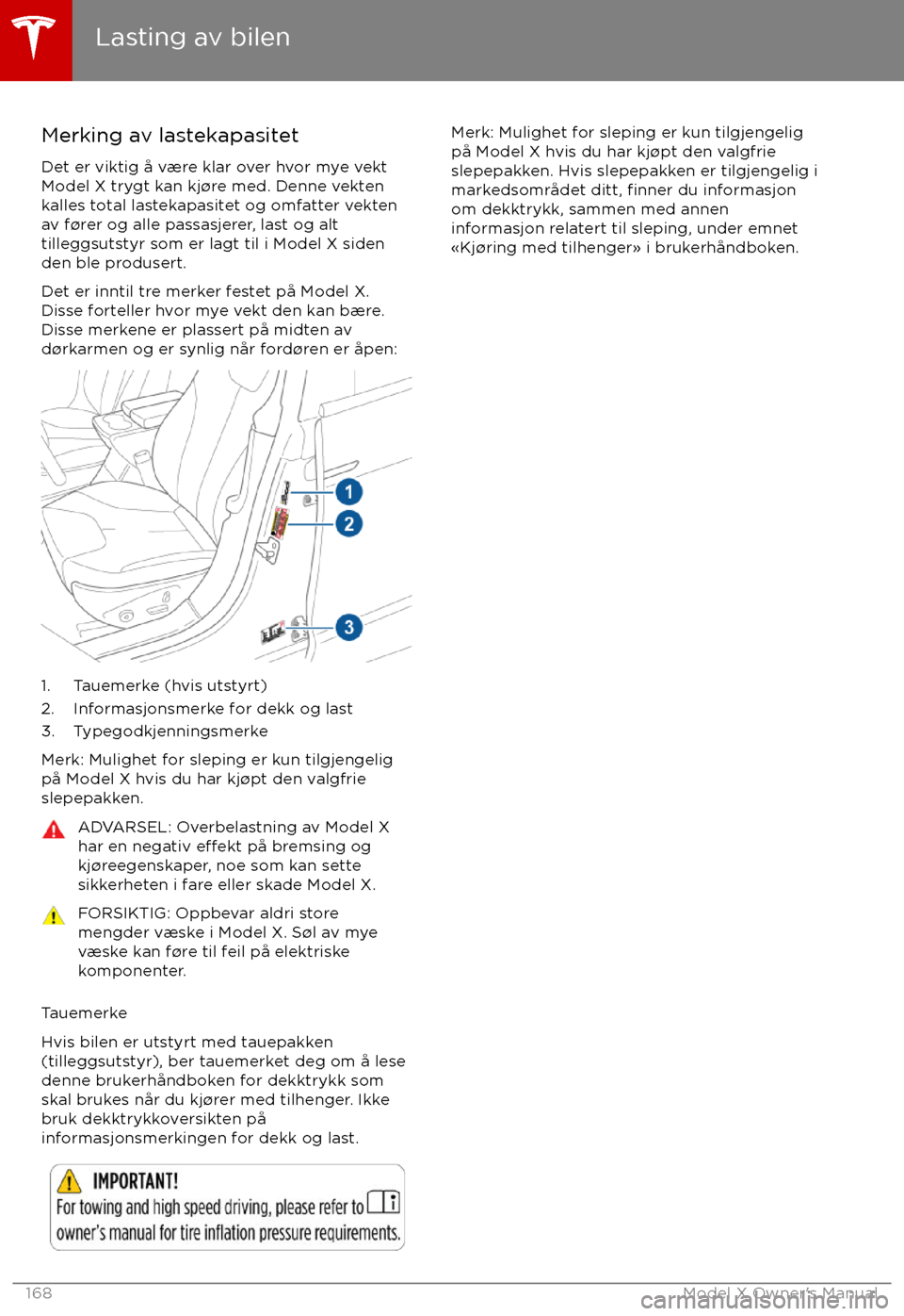 TESLA MODEL X 2017  Brukerhåndbok (in Norwegian) Merking av lastekapasitet
Det er viktig  TESLA MODEL X 2017  Brukerhåndbok (in Norwegian) Merking av lastekapasitet
Det er viktig