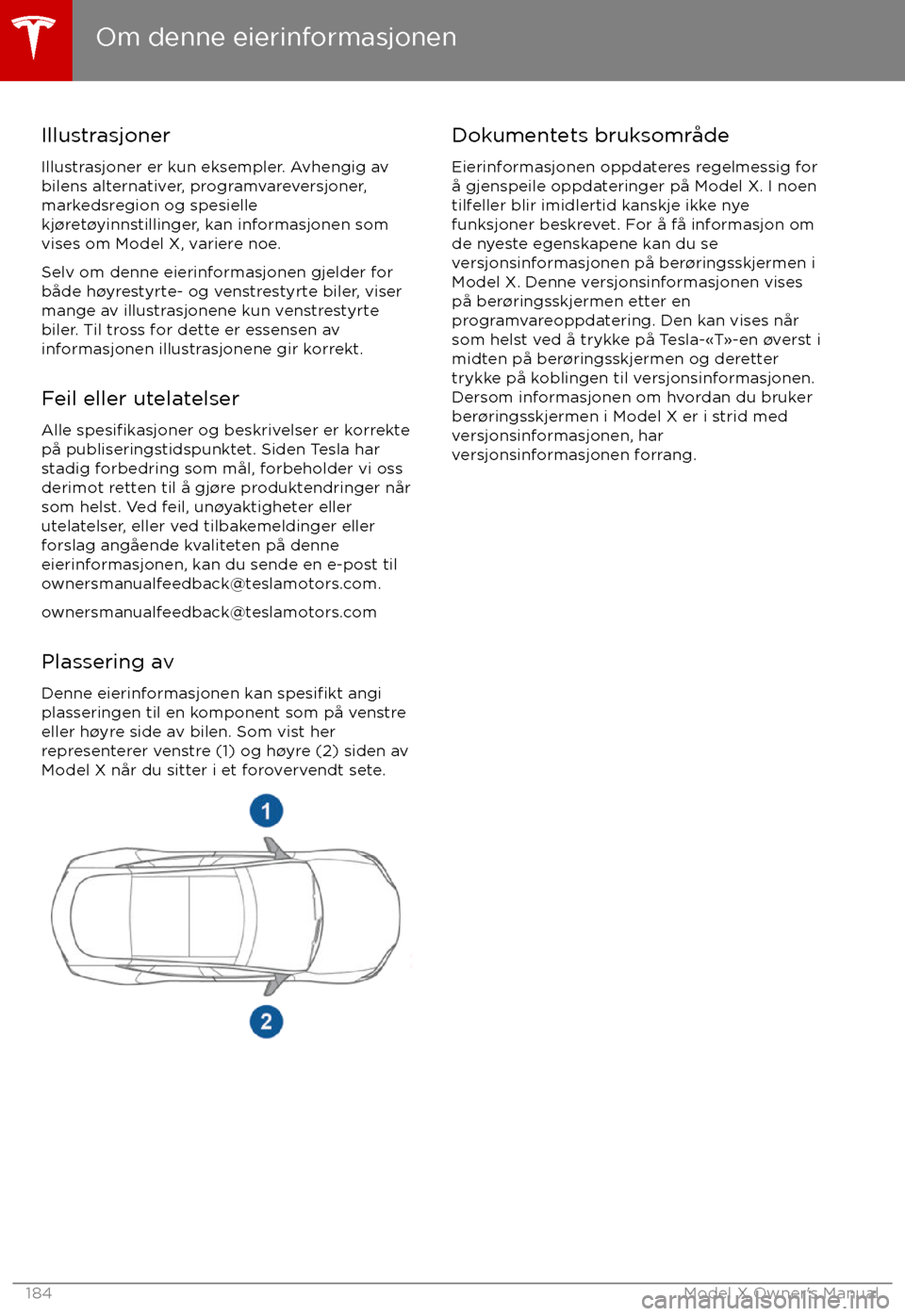 TESLA MODEL X 2017  Brukerhåndbok (in Norwegian) IllustrasjonerIllustrasjoner er kun eksempler. Avhengig av
bilens alternativer, programvareversjoner,
markedsregion og spesielle
kj