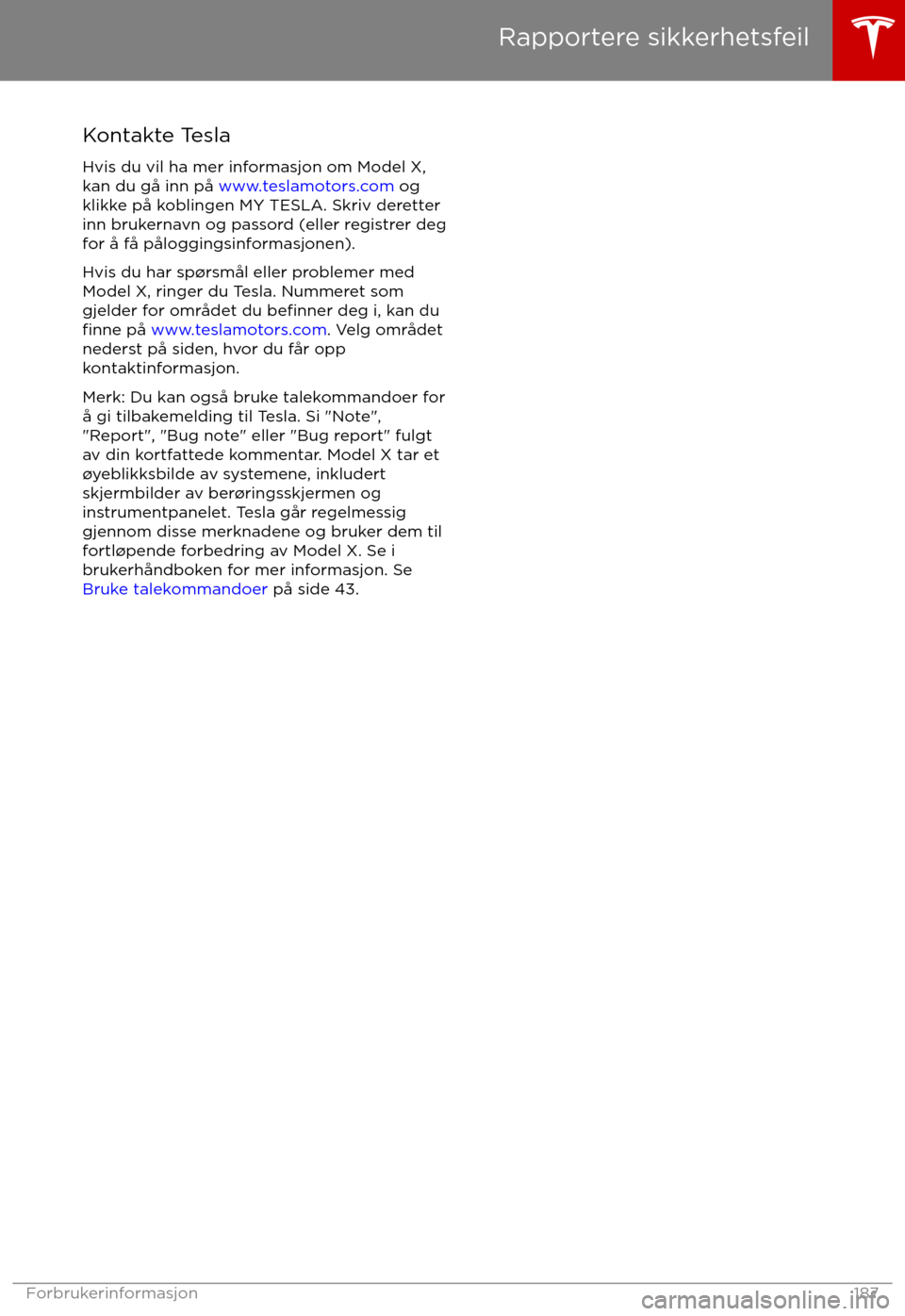 TESLA MODEL X 2017  Brukerhåndbok (in Norwegian) Kontakte Tesla
Hvis du vil ha mer informasjon om Model X,
kan du g