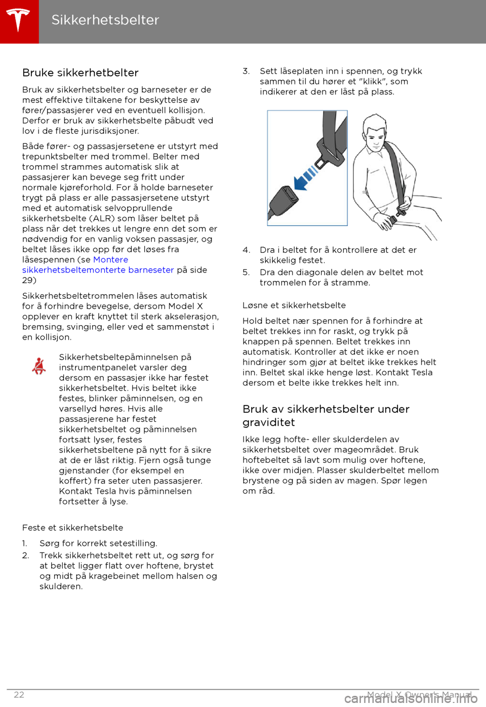 TESLA MODEL X 2017  Brukerhåndbok (in Norwegian) Bruke sikkerhetbelterBruk av sikkerhetsbelter og barneseter er de
mest 
e