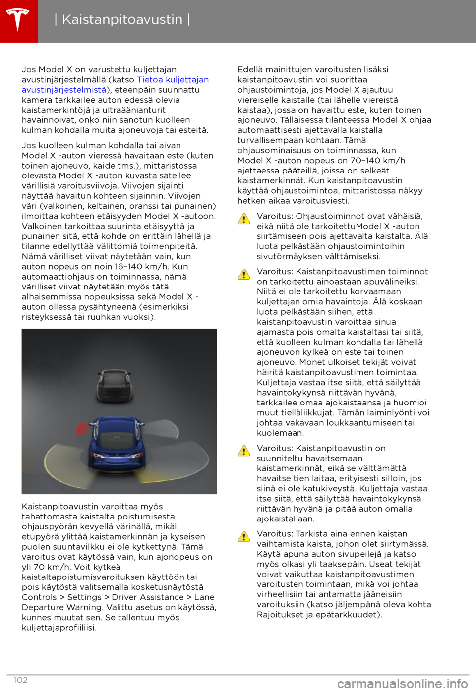 TESLA MODEL X 2017 Omistajan käsikirja (in Finnish) Jos Model X on varustettu kuljettajan
avustinj TESLA MODEL X 2017 Omistajan käsikirja (in Finnish) Jos Model X on varustettu kuljettajan
avustinj