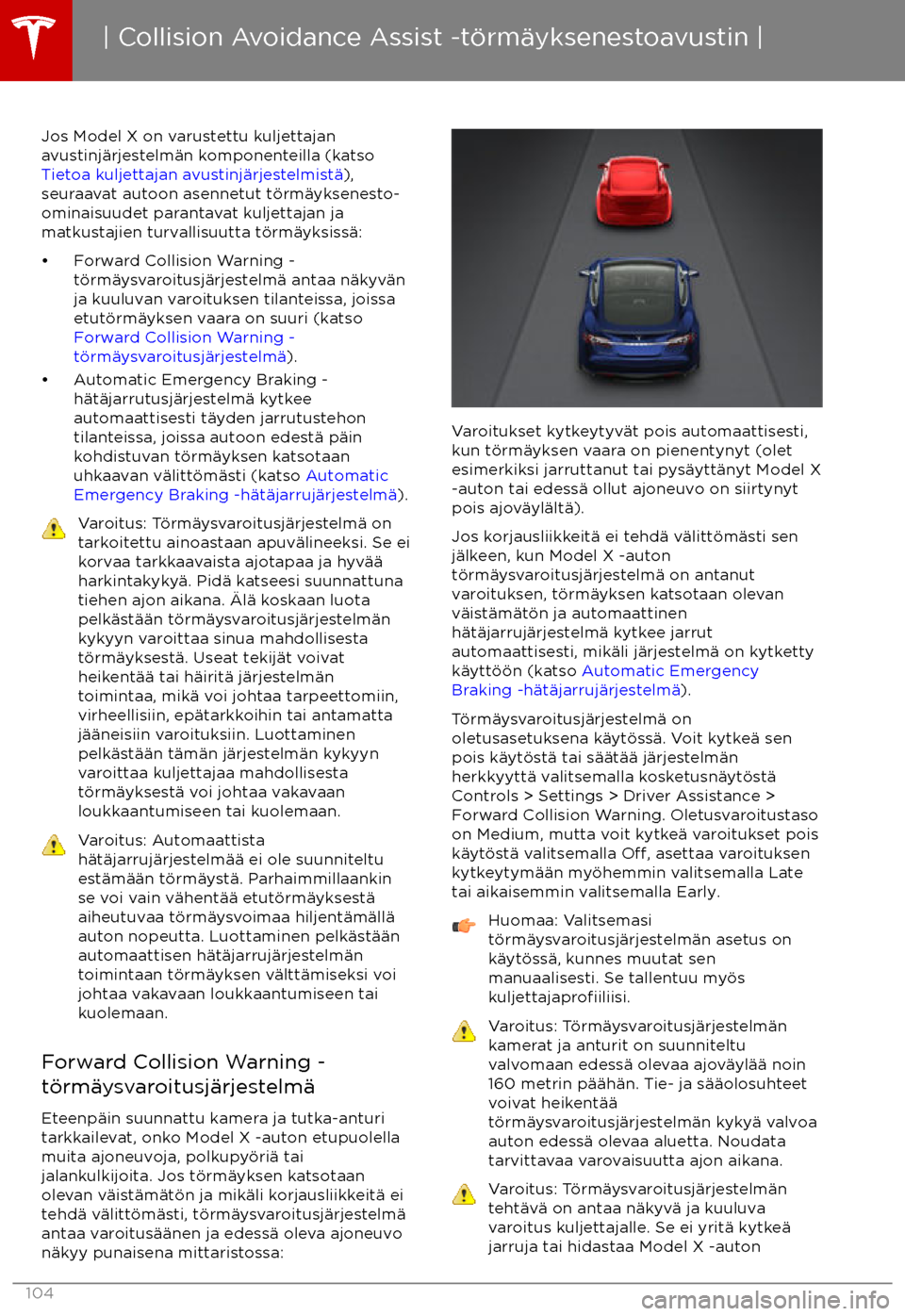 TESLA MODEL X 2017 Omistajan käsikirja (in Finnish) Jos Model X on varustettu kuljettajan
avustinj TESLA MODEL X 2017 Omistajan käsikirja (in Finnish) Jos Model X on varustettu kuljettajan
avustinj