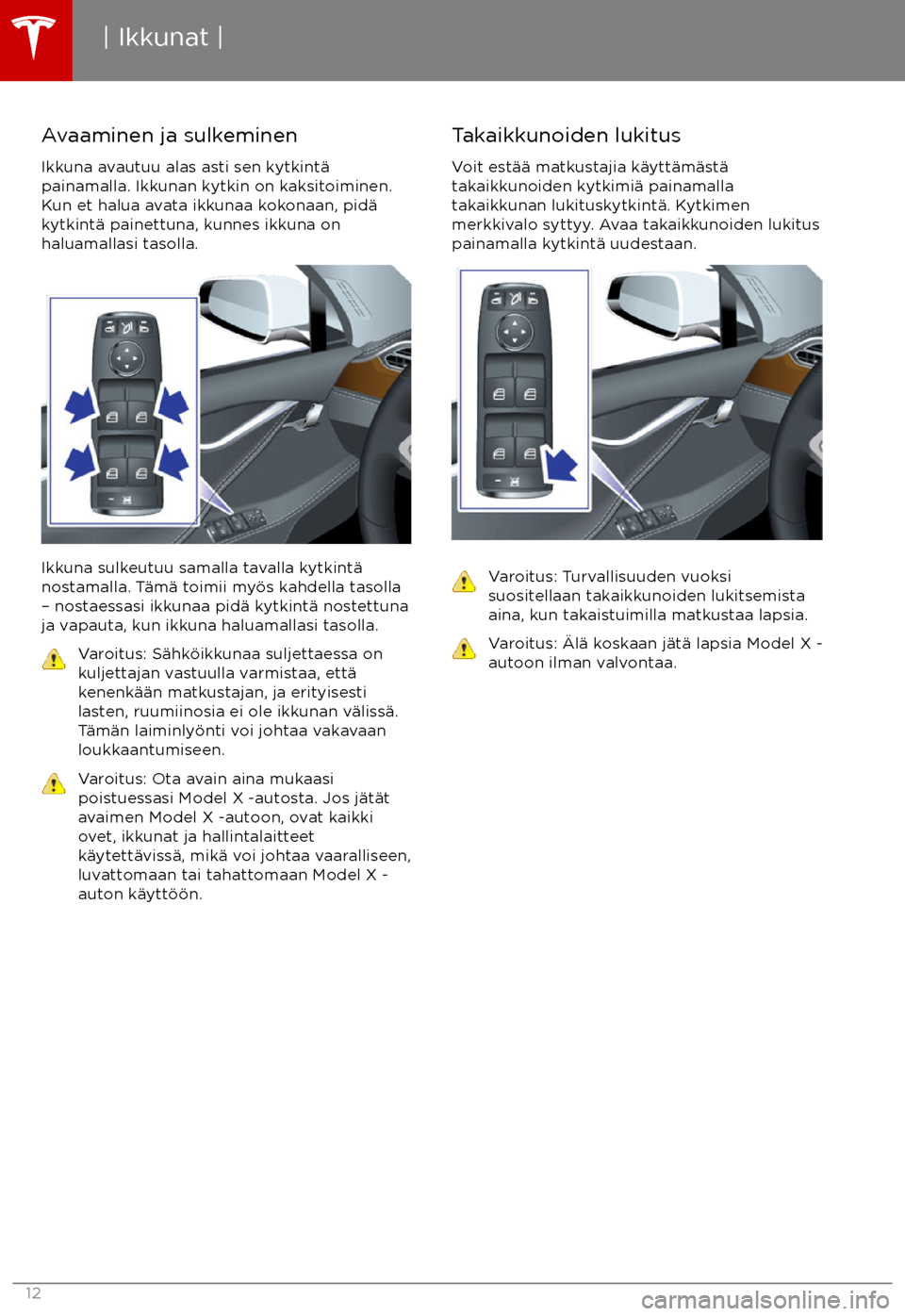 TESLA MODEL X 2017  Omistajan käsikirja (in Finnish) Avaaminen ja sulkeminenIkkuna avautuu alas asti sen kytkint