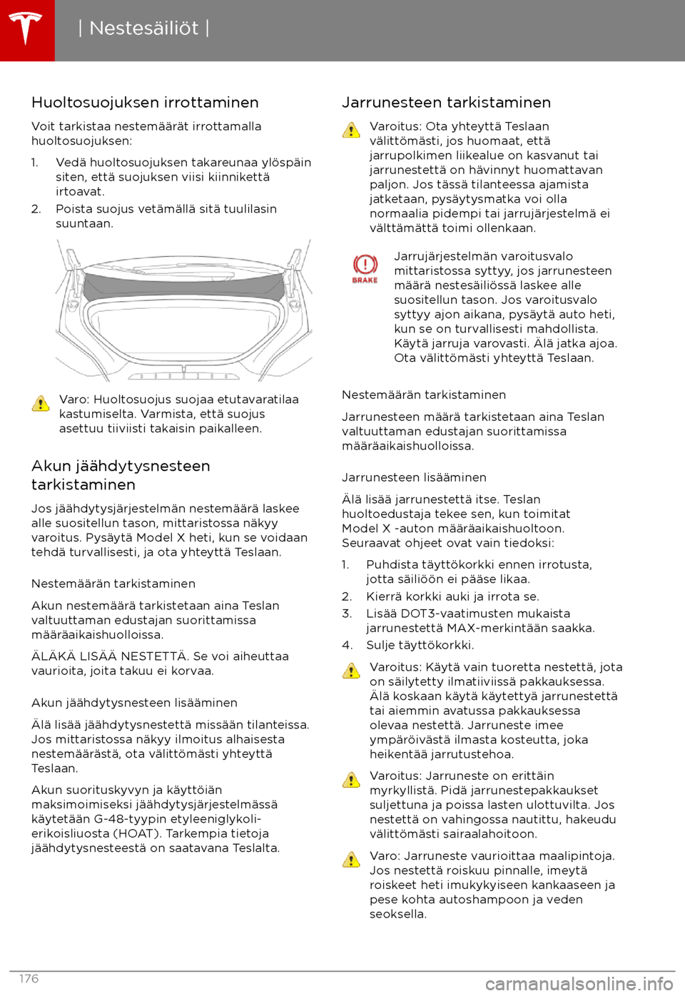 TESLA MODEL X 2017  Omistajan käsikirja (in Finnish) Huoltosuojuksen irrottaminenVoit tarkistaa nestem