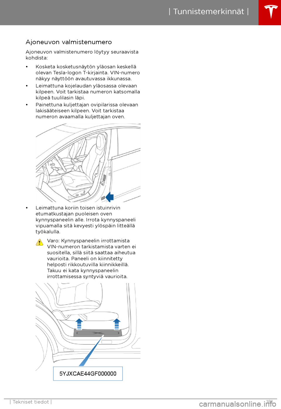 TESLA MODEL X 2017  Omistajan käsikirja (in Finnish) Ajoneuvon valmistenumero
Ajoneuvon valmistenumero l