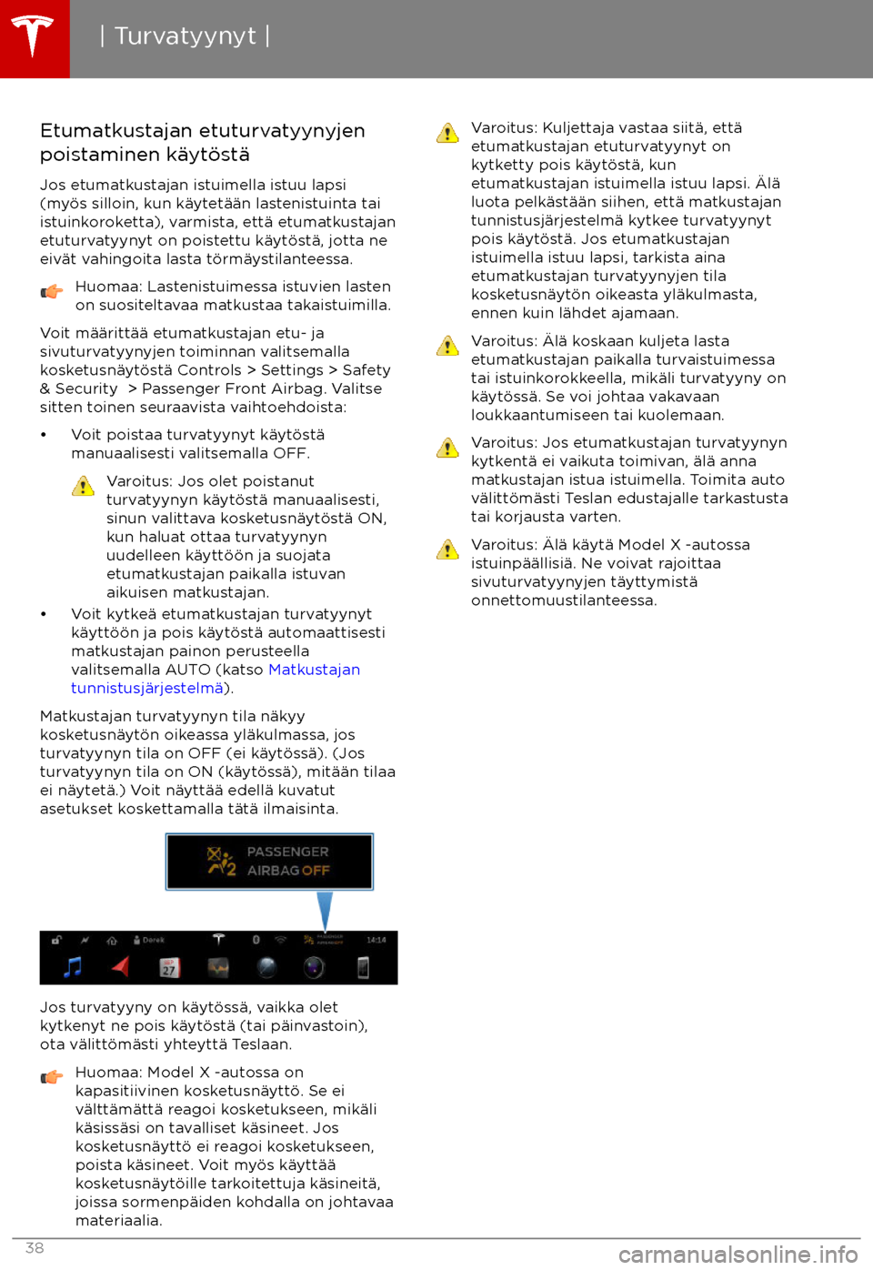 TESLA MODEL X 2017 Omistajan käsikirja (in Finnish) Etumatkustajan etuturvatyynyjenpoistaminen k TESLA MODEL X 2017 Omistajan käsikirja (in Finnish) Etumatkustajan etuturvatyynyjenpoistaminen k