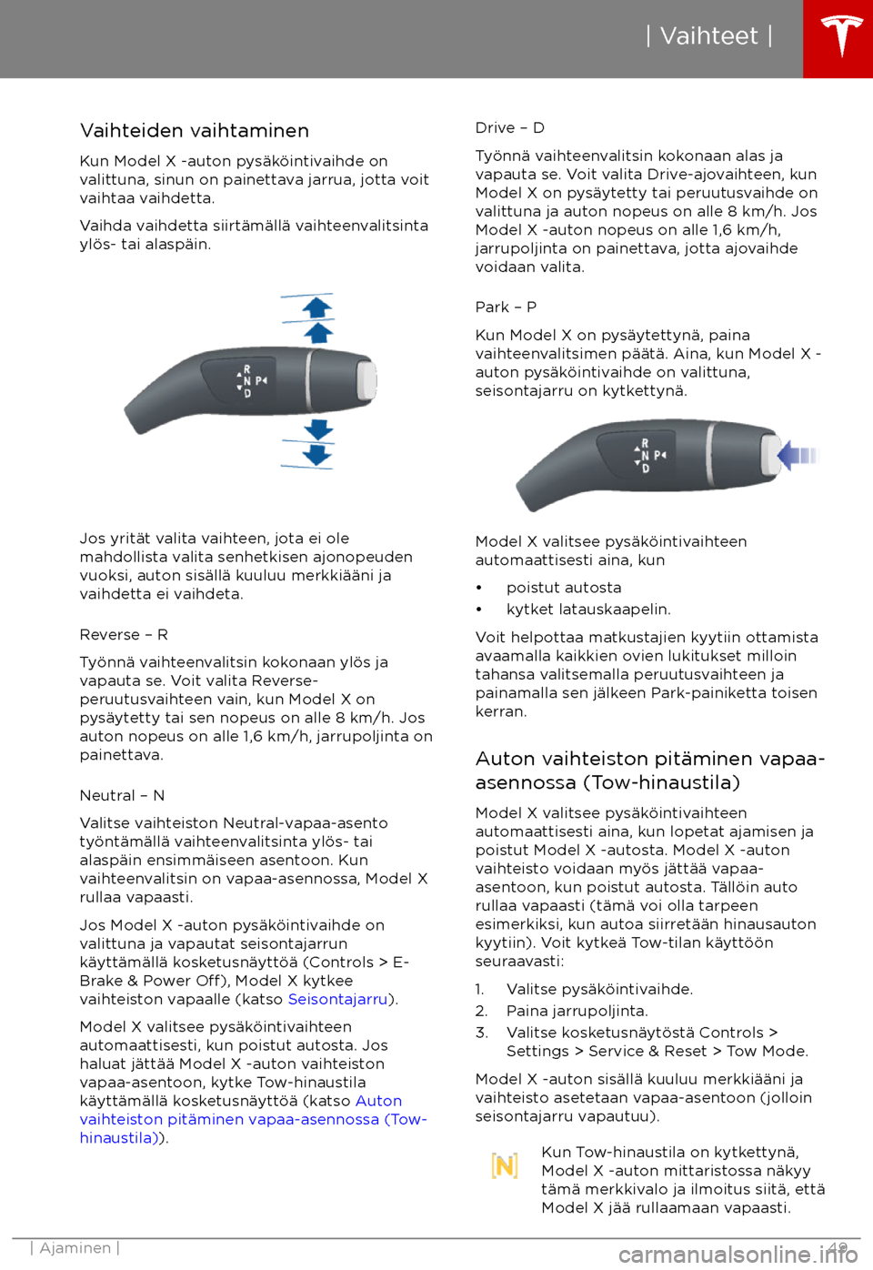 TESLA MODEL X 2017  Omistajan käsikirja (in Finnish) Vaihteiden vaihtaminen
Kun Model X -auton pys