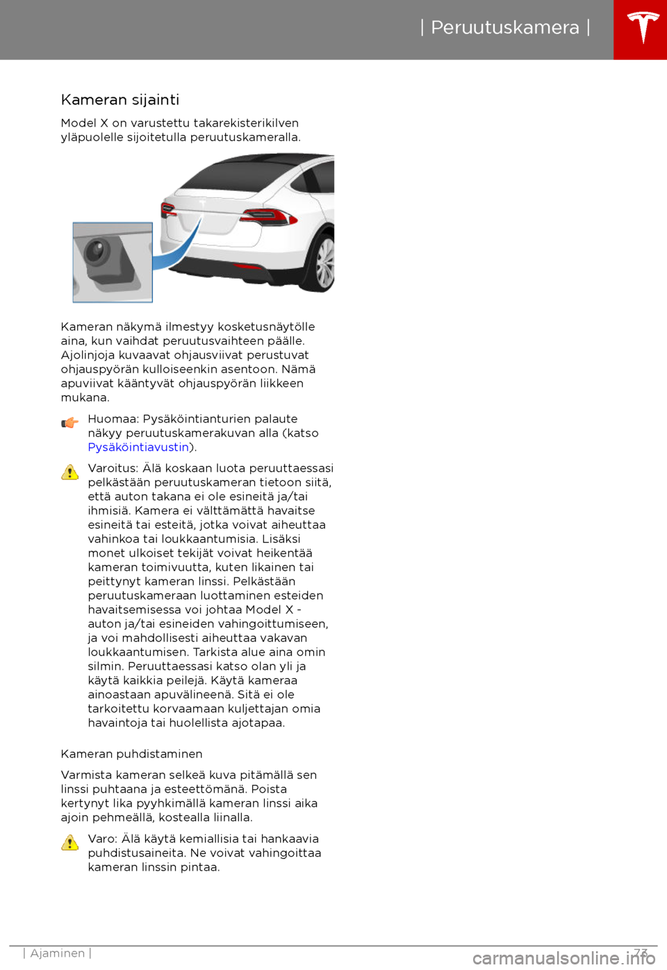 TESLA MODEL X 2017 Omistajan käsikirja (in Finnish) Kameran sijaintiModel X on varustettu takarekisterikilven
yl TESLA MODEL X 2017 Omistajan käsikirja (in Finnish) Kameran sijaintiModel X on varustettu takarekisterikilven
yl