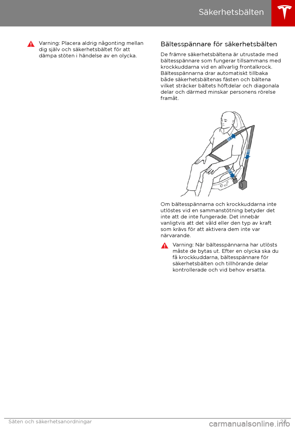 TESLA MODEL X 2017 Ägarmanual (in Swedish) Varning: Placera aldrig n TESLA MODEL X 2017 Ägarmanual (in Swedish) Varning: Placera aldrig n