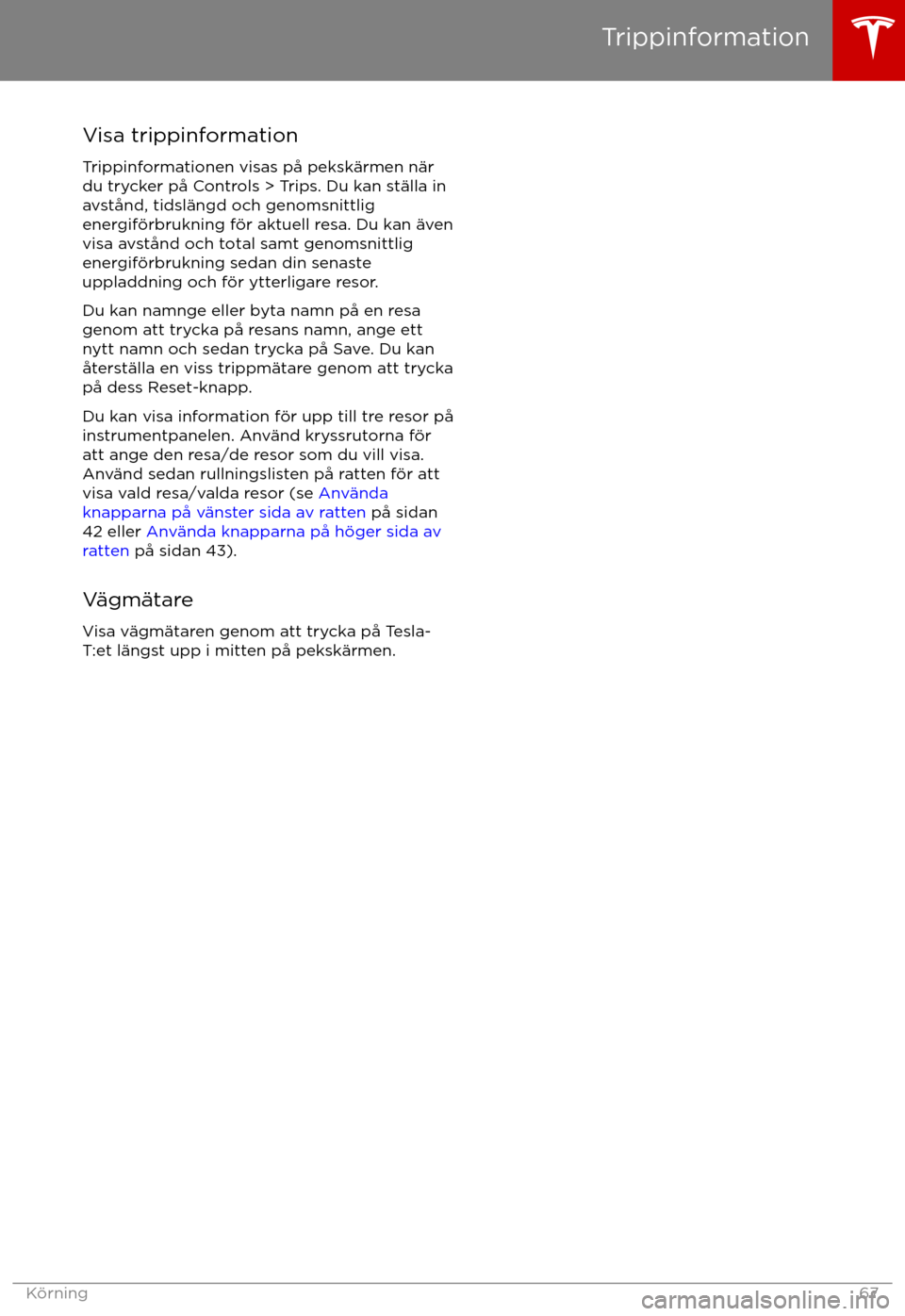 TESLA MODEL X 2017  Ägarmanual (in Swedish) Visa trippinformationTrippinformationen visas p