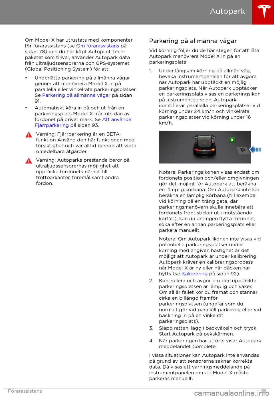 TESLA MODEL X 2017 Ägarmanual (in Swedish) Om Model X har utrustats med komponenter
f TESLA MODEL X 2017 Ägarmanual (in Swedish) Om Model X har utrustats med komponenter
f