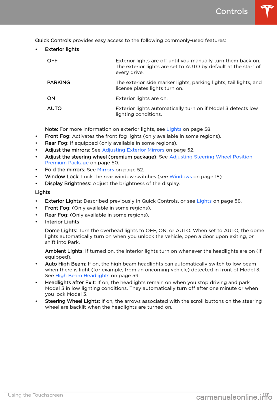TESLA MODEL 3 2020  Owners Manuals Quick Controls provides easy access to the following commonly-used features:
