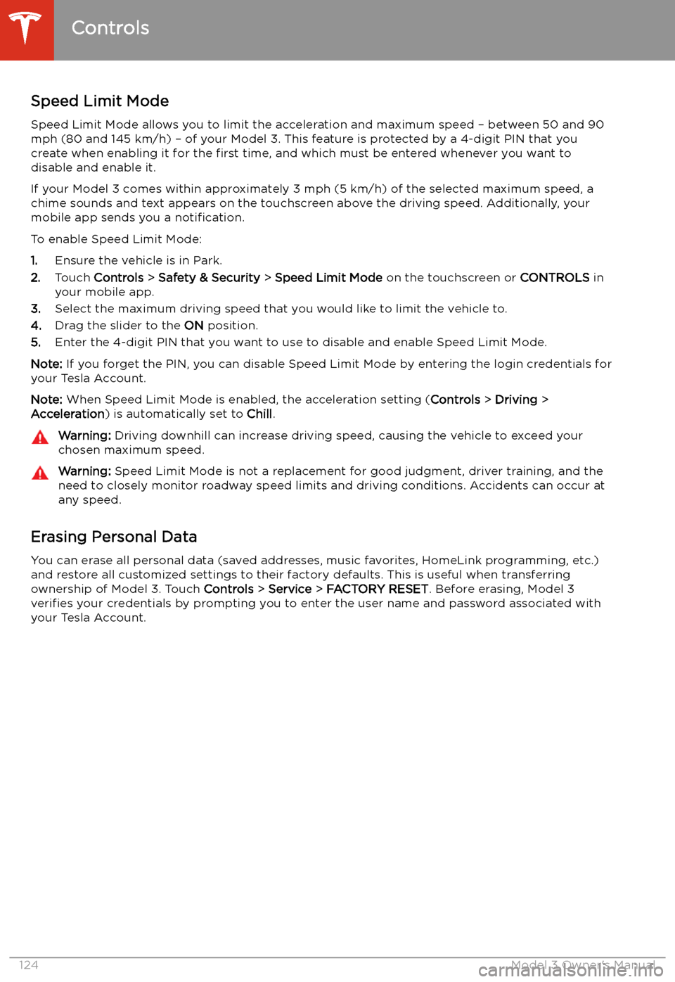 TESLA MODEL 3 2020 Owners Manuals Speed Limit Mode
Speed Limit Mode allows you to limit the acceleration and maximum speed TESLA MODEL 3 2020 Owners Manuals Speed Limit Mode
Speed Limit Mode allows you to limit the acceleration and maximum speed