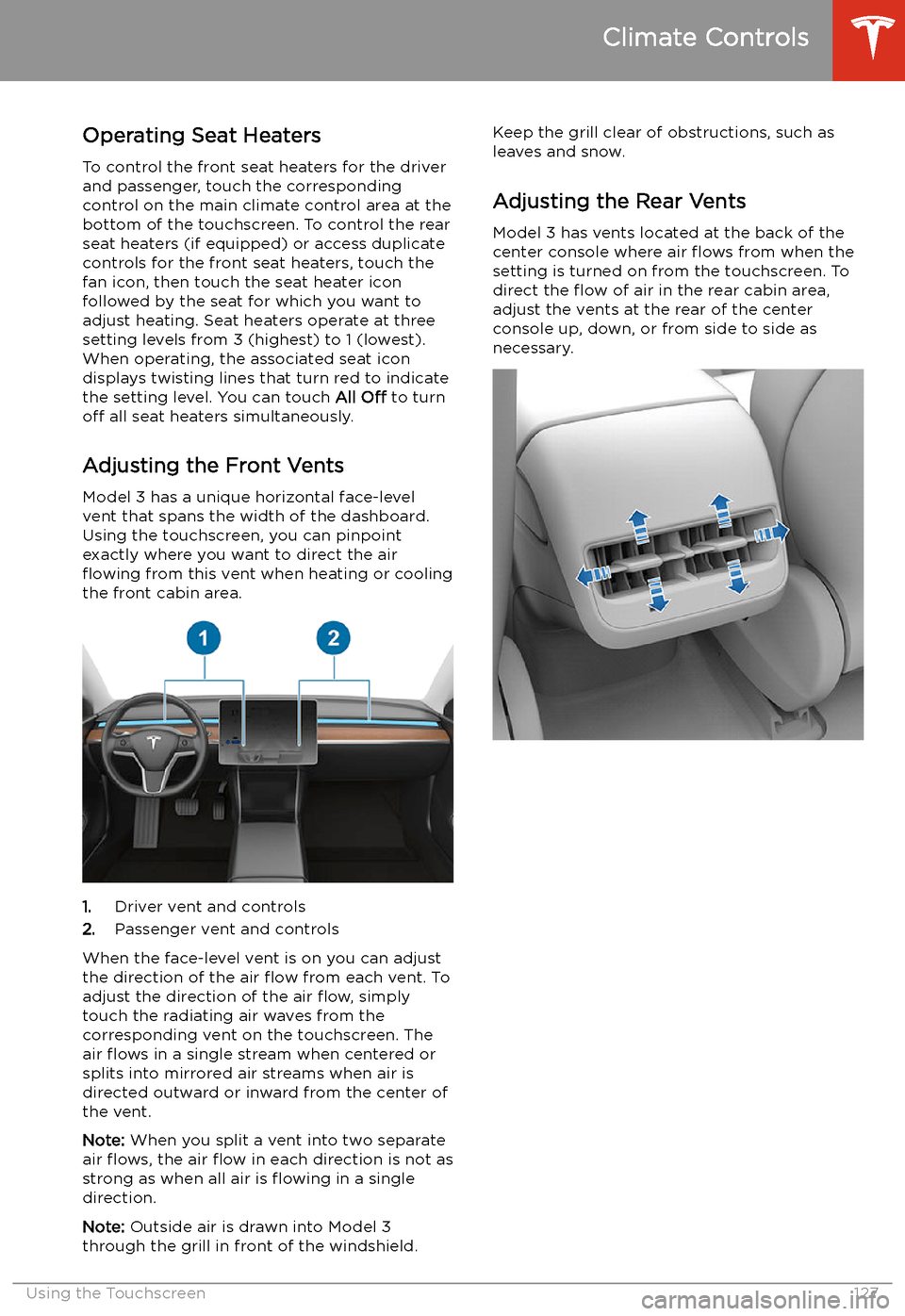 TESLA MODEL 3 2020  Owners Manuals Operating Seat Heaters
To control the front seat heaters for the driver
and passenger, touch the corresponding
control on the main climate control area at the
bottom of the touchscreen. To control the