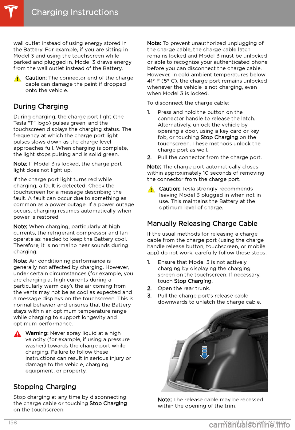 TESLA MODEL 3 2020  Owners Manuals wall outlet instead of using energy stored in
the Battery. For example, if you are sitting in
Model 3 and using the touchscreen while
parked and plugged in, Model 3 draws energy
from the wall outlet i