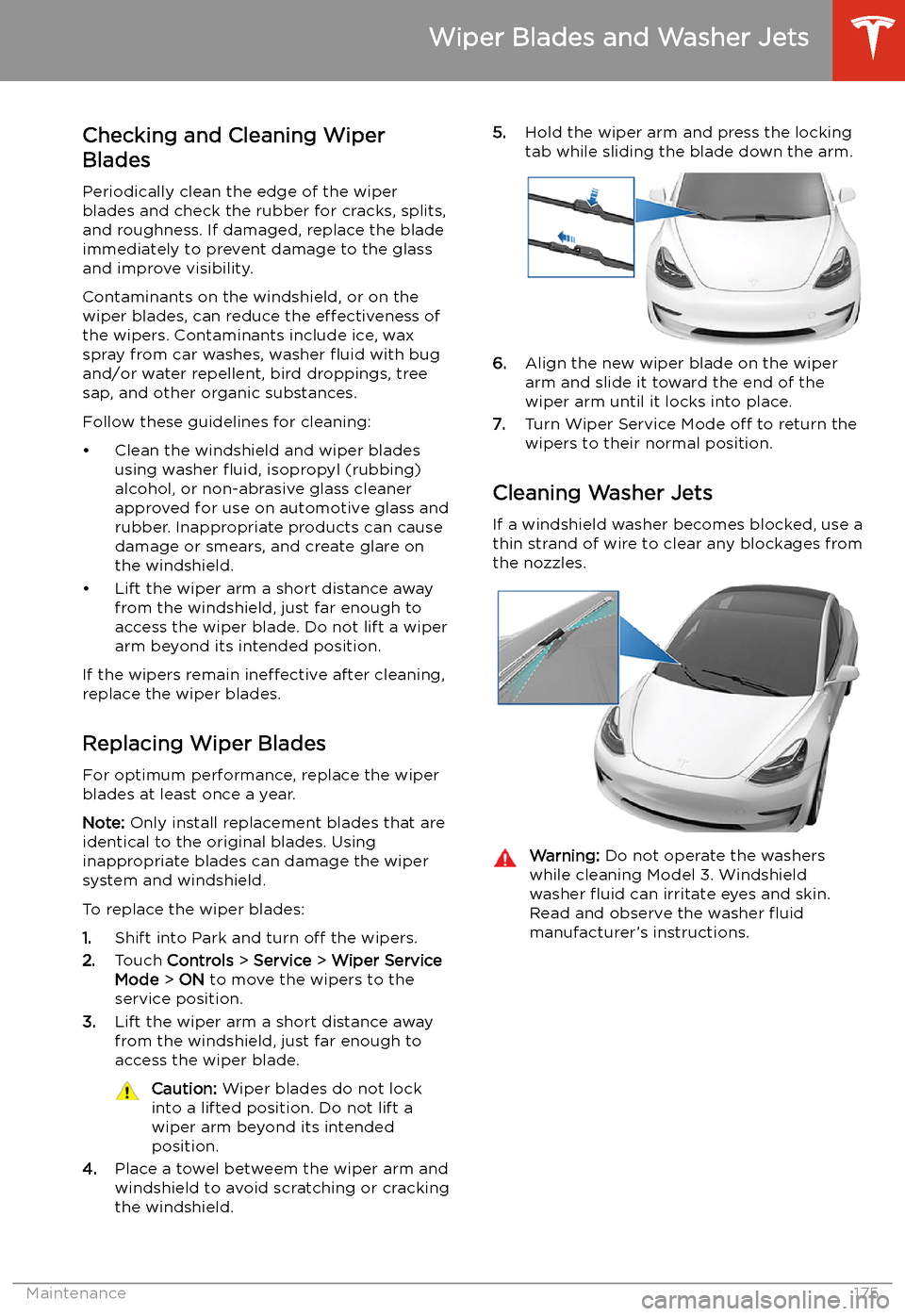 TESLA MODEL 3 2020  s Owners Guide Wiper Blades and Washer Jets
Checking and Cleaning Wiper
Blades
Periodically clean the edge of the wiper
blades and check the rubber for cracks, splits, and roughness. If damaged, replace the bladeimm
