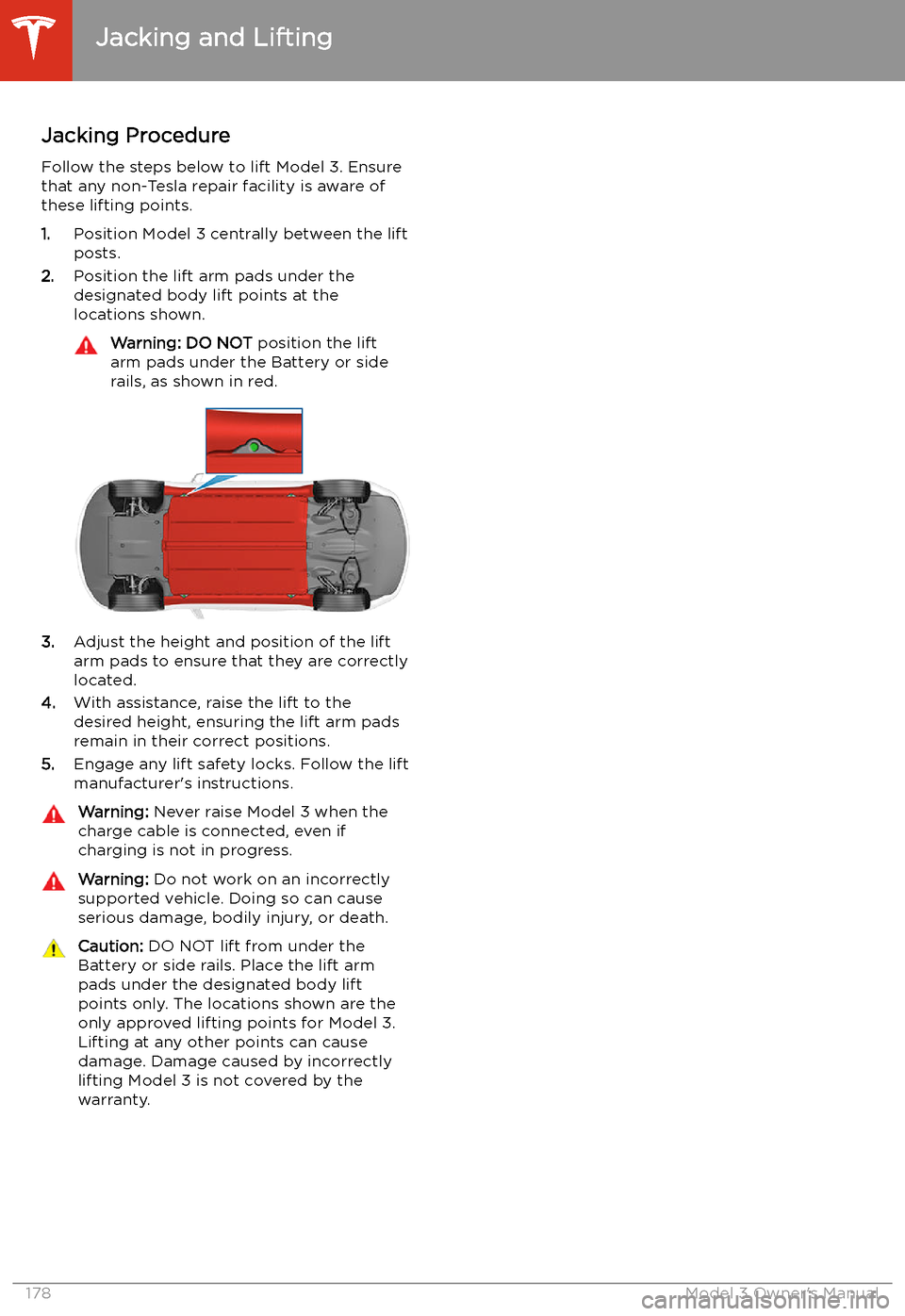 TESLA MODEL 3 2020  Owners Manuals Jacking and Lifting
Jacking Procedure
Follow the steps below to lift Model 3. Ensure
that any non-Tesla repair facility is aware of
these lifting points.
1. Position Model 3 centrally between the lift