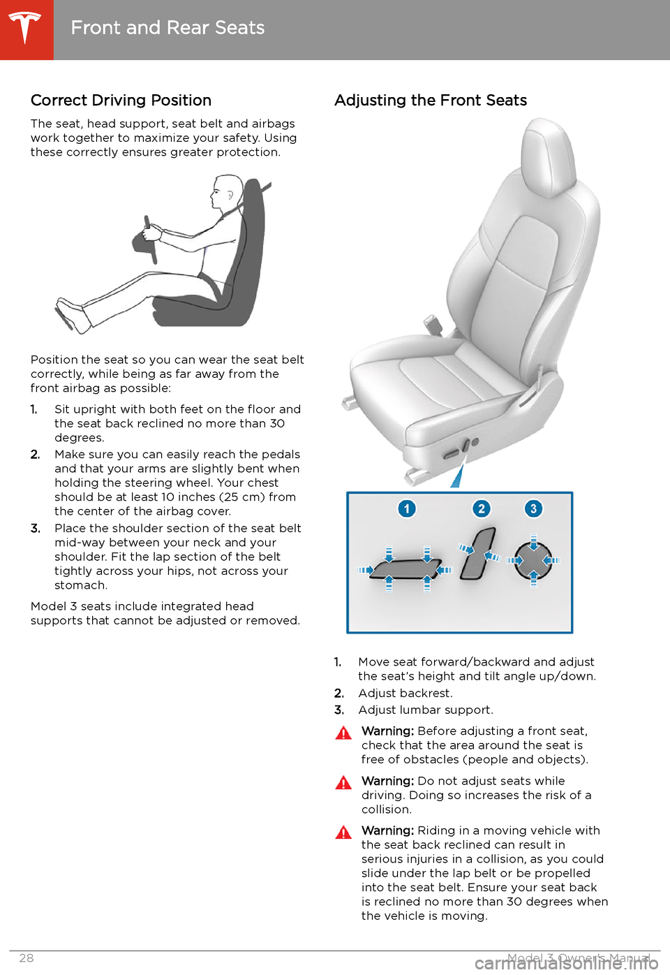 TESLA MODEL 3 2020  s Owners Guide Seating and Safety Restraints
Front and Rear Seats
Correct Driving Position The seat, head support, seat belt and airbagswork together to maximize your safety. Using
these correctly ensures greater pr