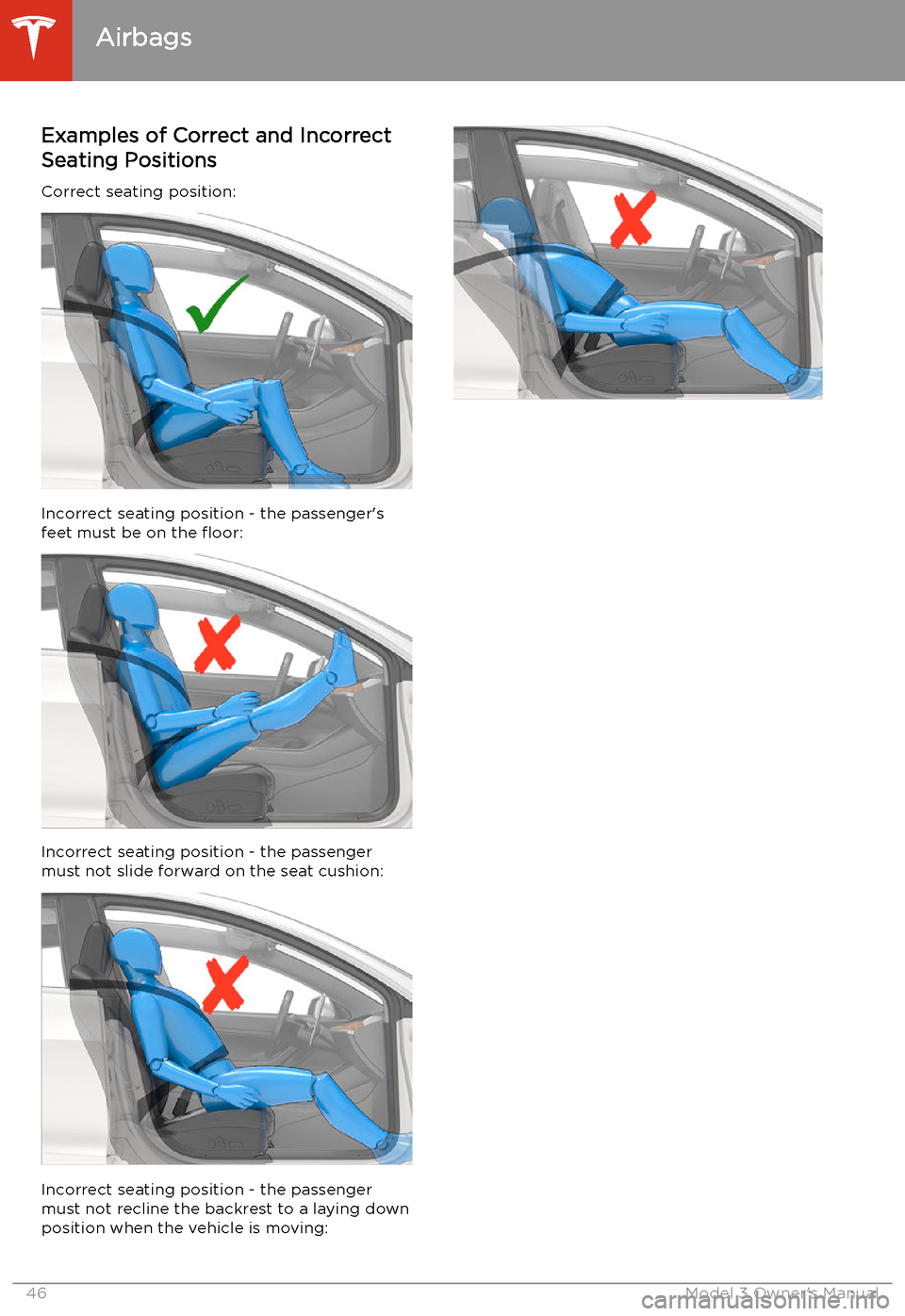 TESLA MODEL 3 2020  Owners Manuals Examples of Correct and Incorrect
Seating Positions
Correct seating position:
Incorrect seating position - the passenger