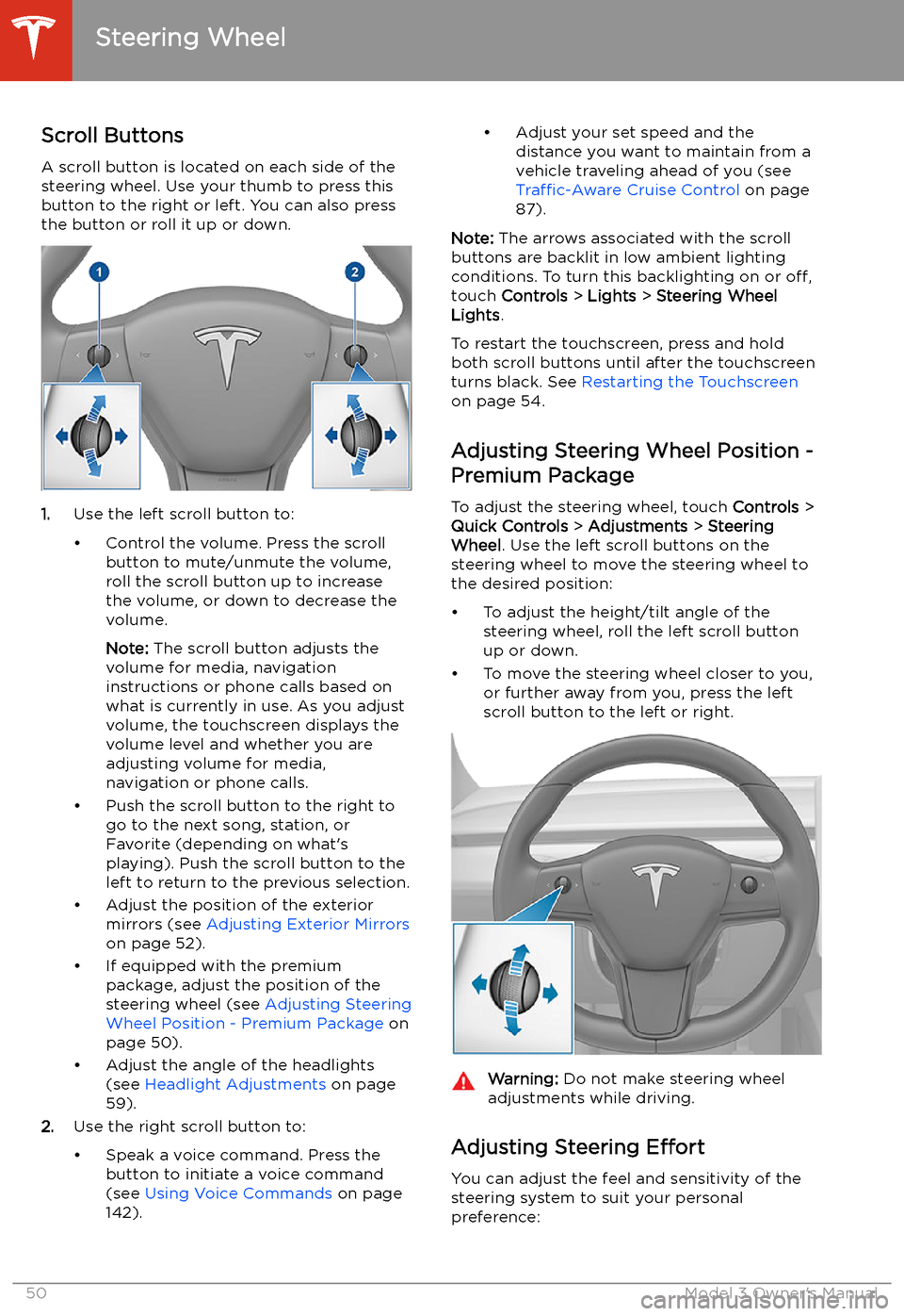 TESLA MODEL 3 2020  Owners Manuals Steering Wheel
Scroll Buttons
A scroll button is located on each side of the
steering wheel. Use your thumb to press this
button to the right or left. You can also press
the button or roll it up or do