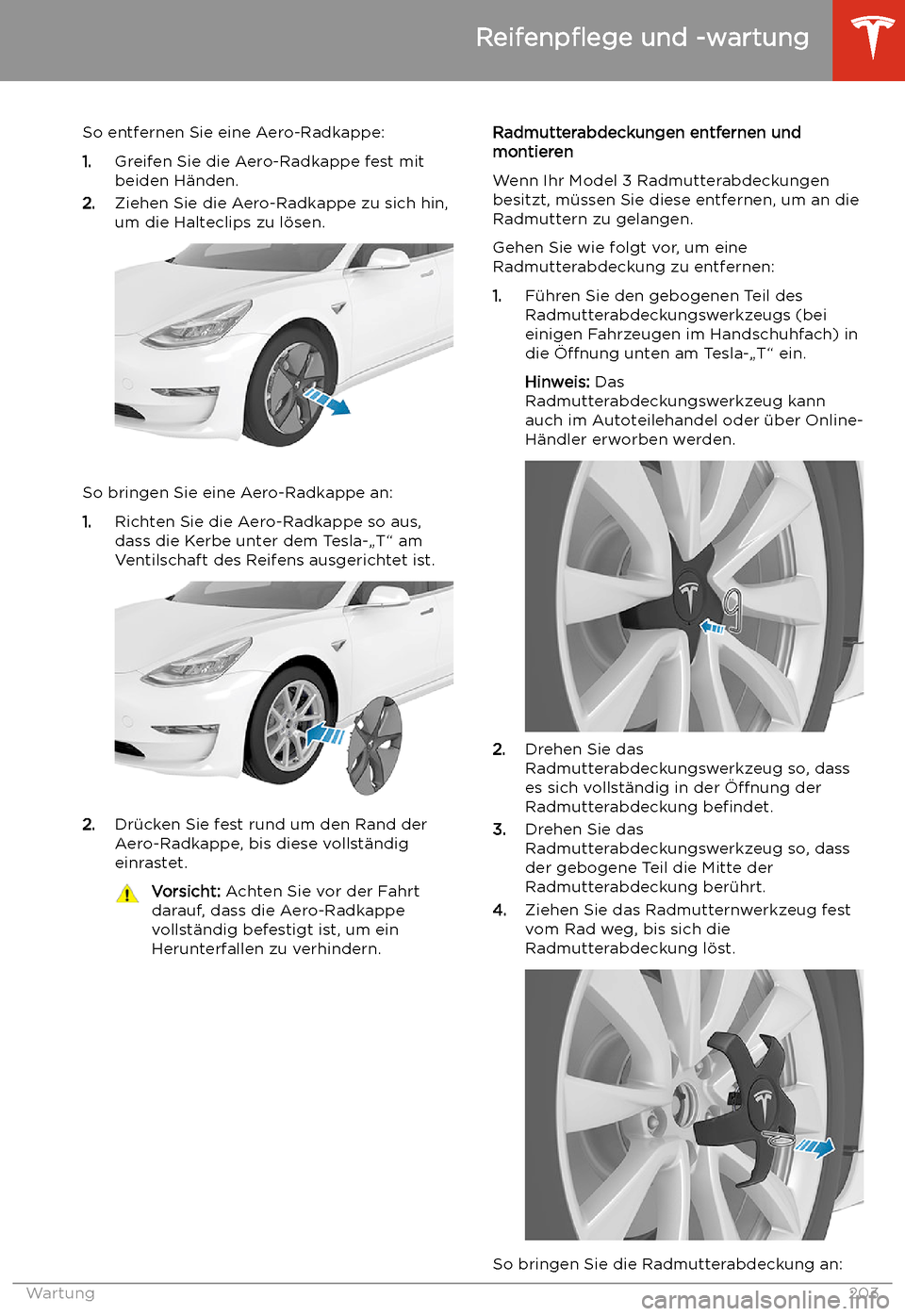 TESLA MODEL 3 2020 Betriebsanleitung So entfernen Sie eine Aero-Radkappe:
1. Greifen Sie die Aero-Radkappe fest mit
beiden H TESLA MODEL 3 2020 Betriebsanleitung So entfernen Sie eine Aero-Radkappe:
1. Greifen Sie die Aero-Radkappe fest mit
beiden H