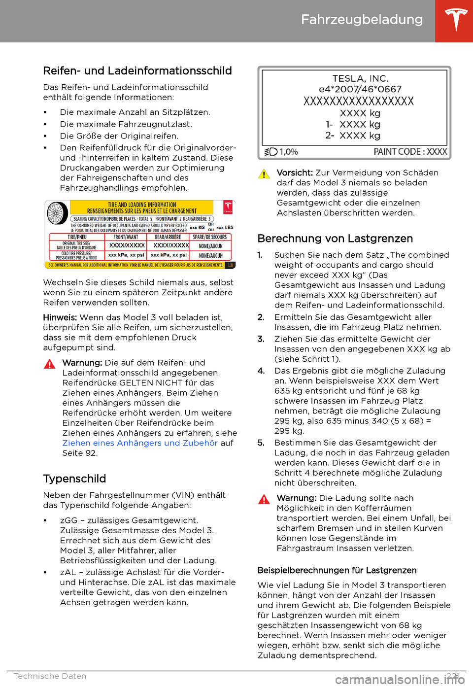 TESLA MODEL 3 2020 Betriebsanleitung Reifen- und LadeinformationsschildDas Reifen- und Ladeinformationsschild
enth TESLA MODEL 3 2020 Betriebsanleitung Reifen- und LadeinformationsschildDas Reifen- und Ladeinformationsschild
enth