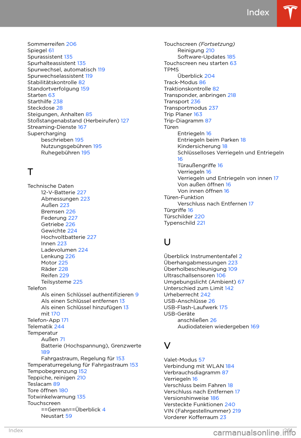 TESLA MODEL 3 2020  Betriebsanleitung Sommerreifen 206
Spiegel  61
Spurassistent  135
Spurhalteassistent  135
Spurwechsel, automatisch  119
Spurwechselassistent  119
Stabilit