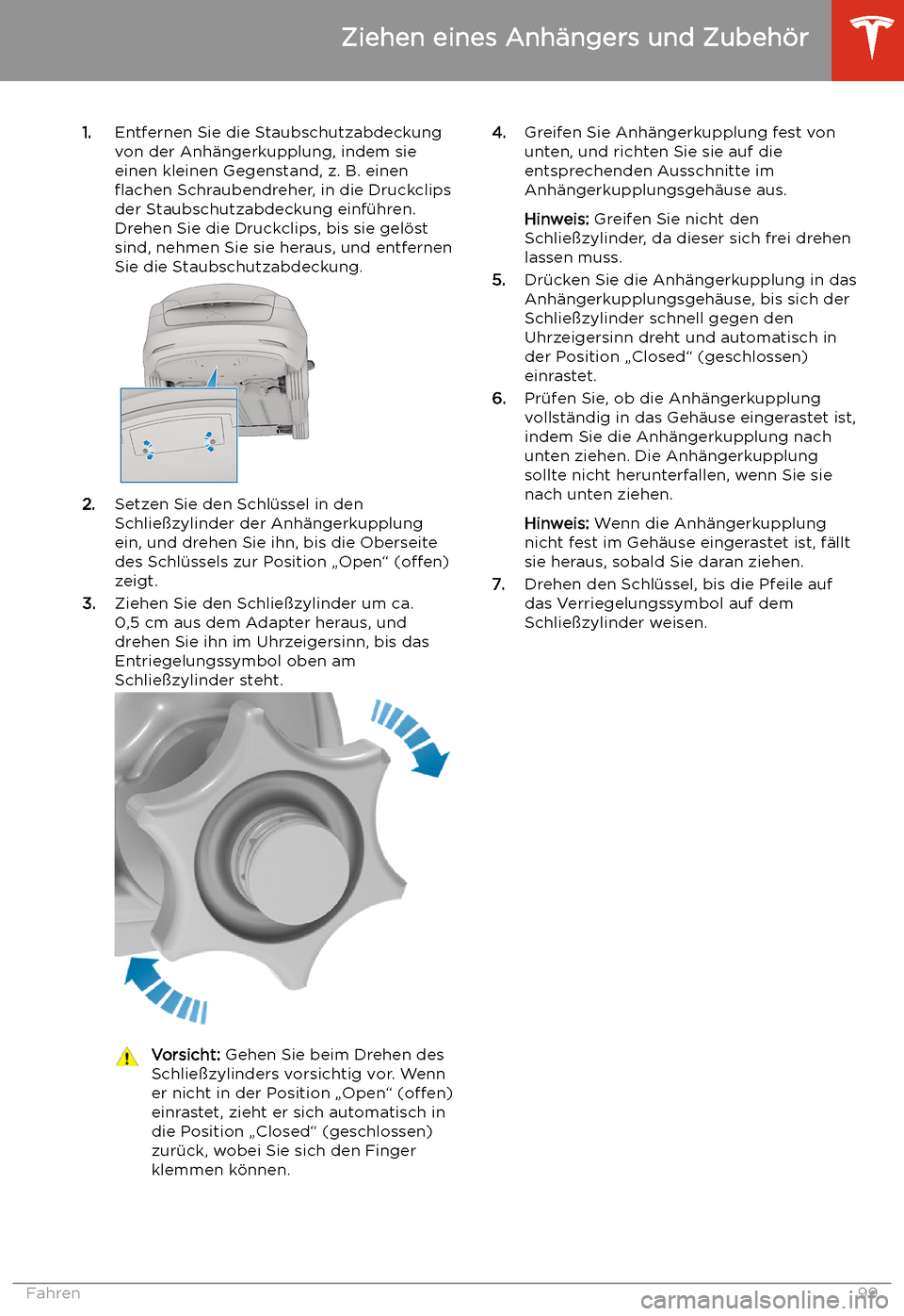 TESLA MODEL 3 2020 Betriebsanleitung 1.Entfernen Sie die Staubschutzabdeckung
von der Anh TESLA MODEL 3 2020 Betriebsanleitung 1.Entfernen Sie die Staubschutzabdeckung
von der Anh