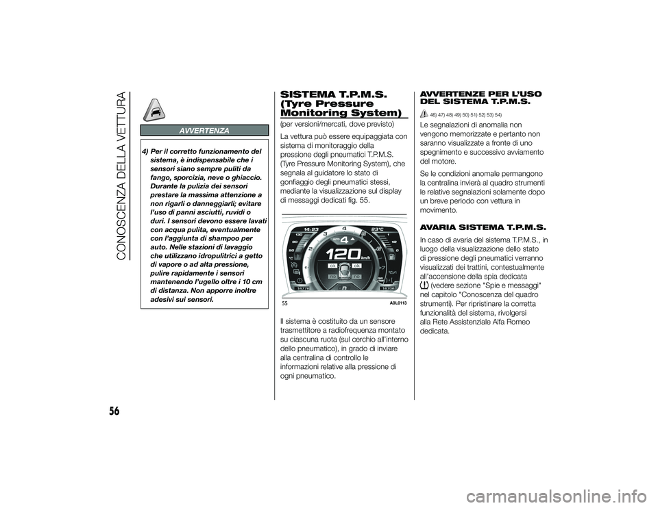 Alfa Romeo 4C 2013 Libretto Uso Manutenzione (in Italian) AVVERTENZA
4) Per il corretto funzionamento delsistema, è indispensabile che i
sensori siano sempre puliti da
fango, sporcizia, neve o ghiaccio.
Durante la pulizia dei sensori
prestare la massima att Alfa Romeo 4C 2013 Libretto Uso Manutenzione (in Italian) AVVERTENZA
4) Per il corretto funzionamento delsistema, è indispensabile che i
sensori siano sempre puliti da
fango, sporcizia, neve o ghiaccio.
Durante la pulizia dei sensori
prestare la massima att