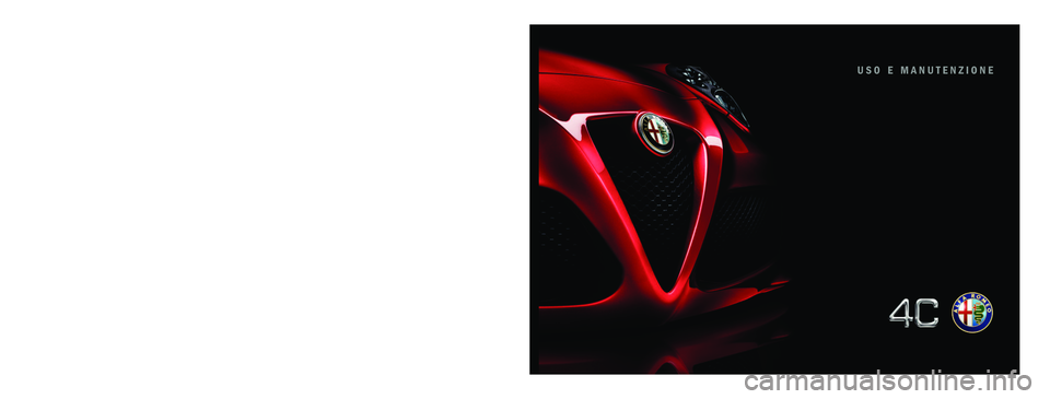 Alfa Romeo 4C 2015  Libretto Uso Manutenzione (in Italian) USO E MANUTENZIONEITALIANO
Alfa Services
COP ALFA 4C LUM IT  11/07/13  09.50  Pagina 1 