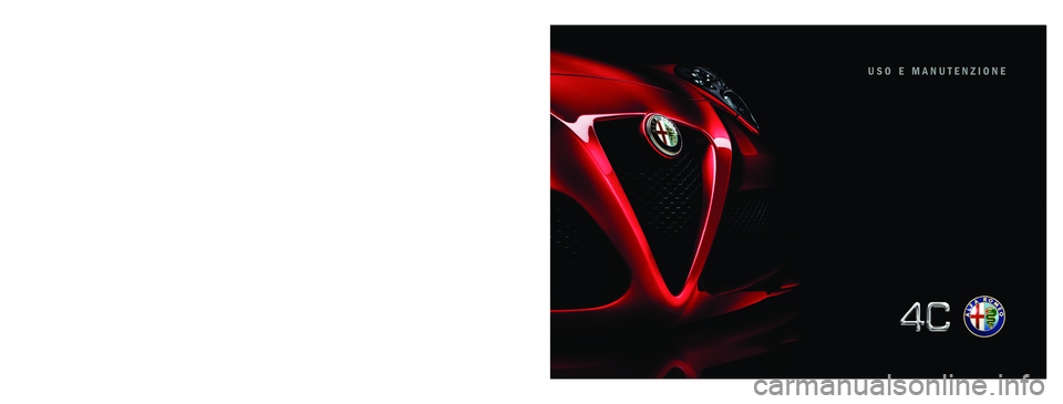 Alfa Romeo 4C 2016 Libretto Uso Manutenzione (in Italian) USO E MANUTENZIONEITALIANO
Alfa Services
COP ALFA 4C LUM IT 11/07/13 09.50 Pagina 1 Alfa Romeo 4C 2016 Libretto Uso Manutenzione (in Italian) USO E MANUTENZIONEITALIANO
Alfa Services
COP ALFA 4C LUM IT 11/07/13 09.50 Pagina 1