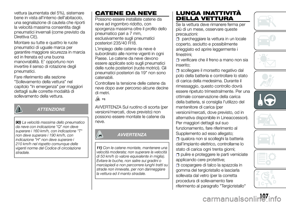 Alfa Romeo 4C 2016 Libretto Uso Manutenzione (in Italian) vettura (aumentata del 5%), sistemare
bene in vista all'interno dell'abitacolo,
una segnalazione di cautela che riporti
la velocità massima consentita dagli
pneumatici invernali (come previst Alfa Romeo 4C 2016 Libretto Uso Manutenzione (in Italian) vettura (aumentata del 5%), sistemare
bene in vista all'interno dell'abitacolo,
una segnalazione di cautela che riporti
la velocità massima consentita dagli
pneumatici invernali (come previst